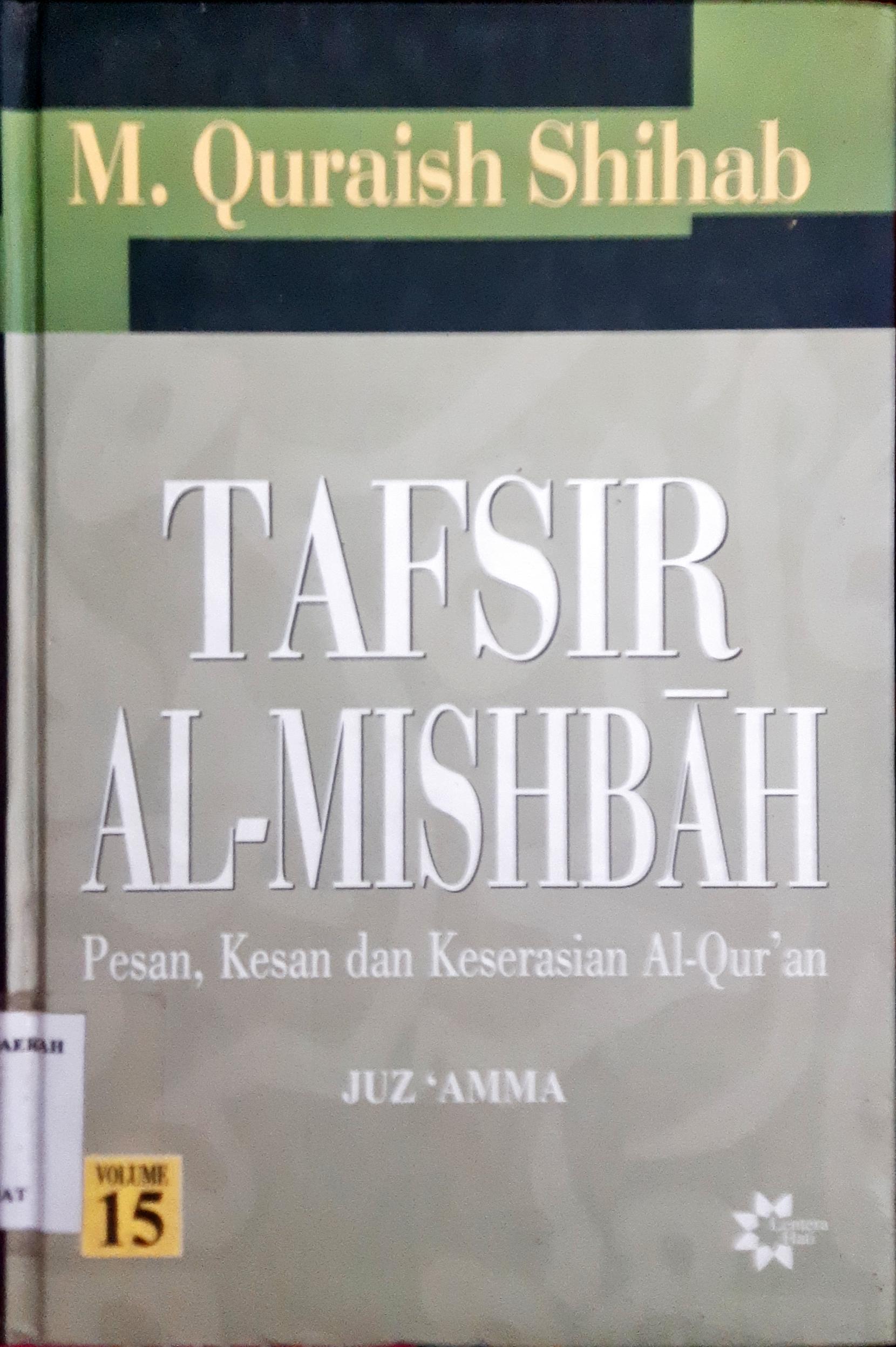 Cover Tafsir Al-Mishbah volume 15 :  Pesan, Kesan dan keserasian Al-Qur'an, Juz Amma / M. Quraish Shihab
