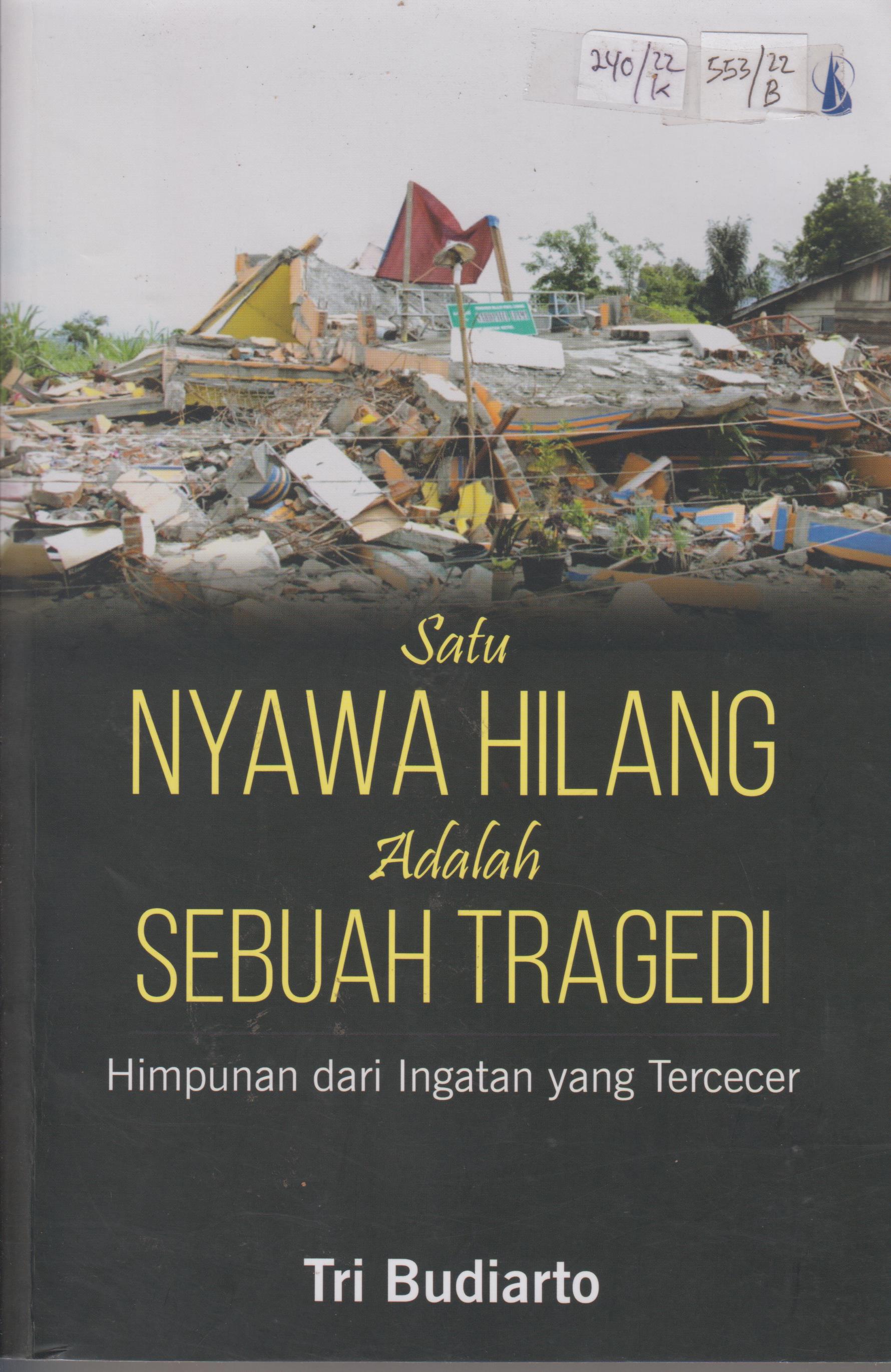 Cover Satu Nyawa Hilang adalah Sebuah Tragedi :  Himounan dari Ingatan yang Tercecer / Tri Budiarto