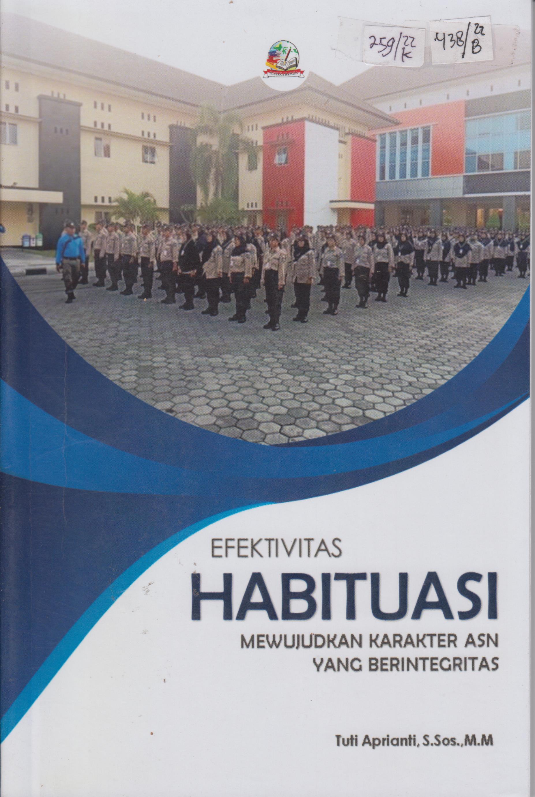 Cover Efektivitas Habituasi Mewujudkan Karakter ASN yang Berintegrasi / Tuti Aprianti