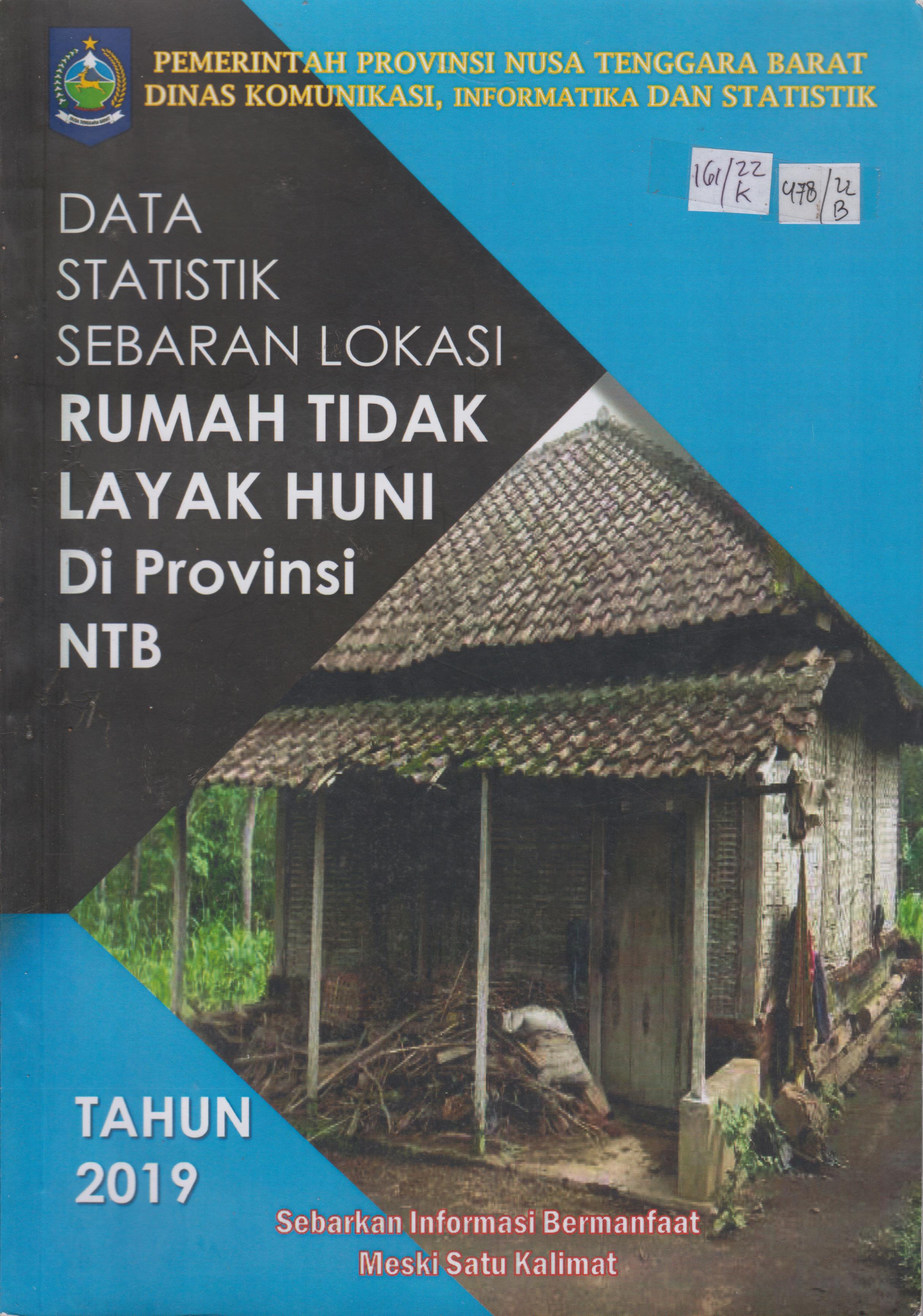Cover Data Statistik Sebaran Lokasi Rumah tidak Layak Huni di Provinsi NTB Tahun 2019 / Dinas Komunikasi, Informatika dan Statistik Provinsi Nusa Tenggara Barat