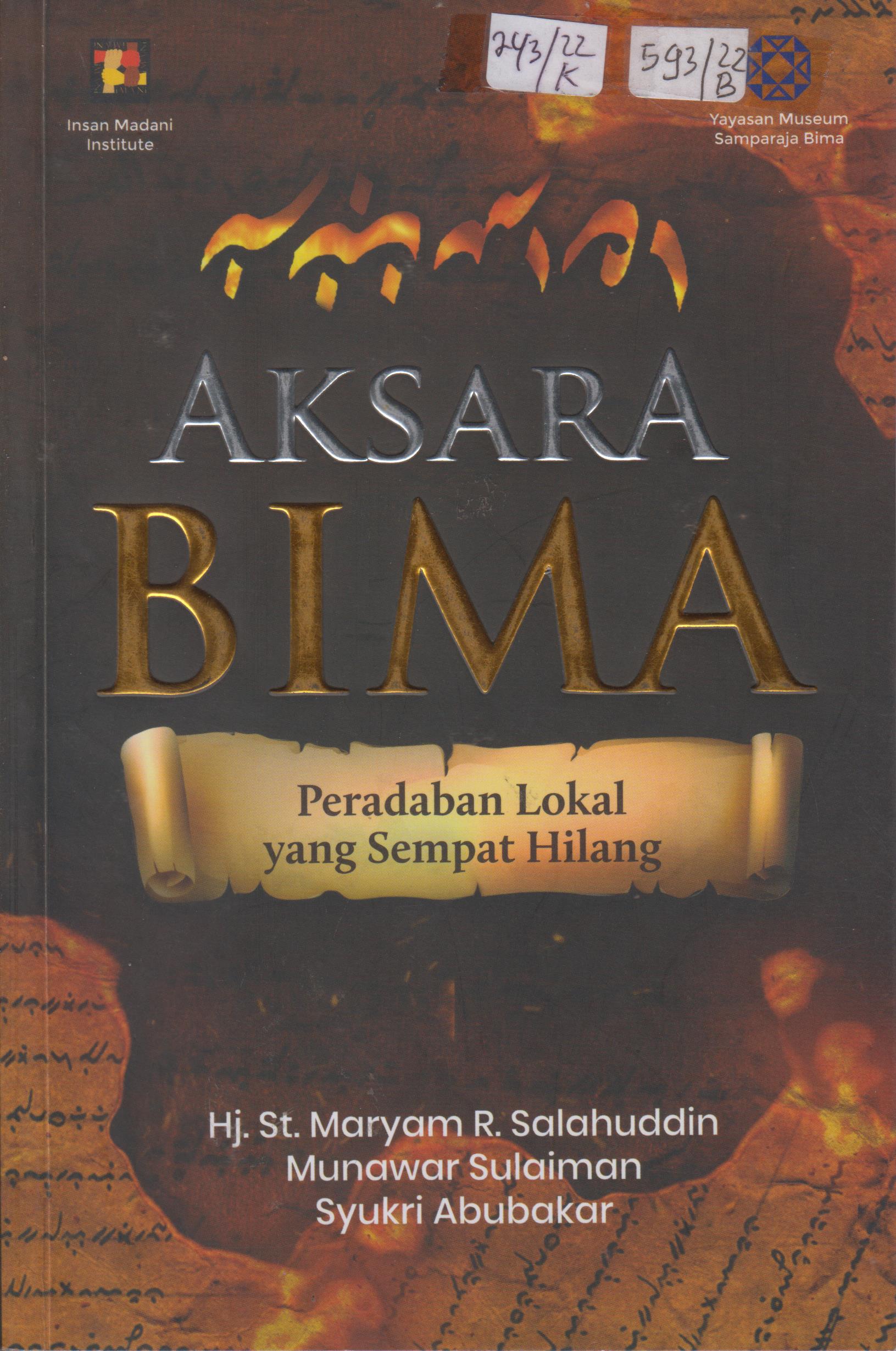 Cover Aksara Bima :  Peradaban Lokal yang Sempat Hilang / St. Maryam R. Salahuddin, Munawar Sulaiman, Syukri Abubakar