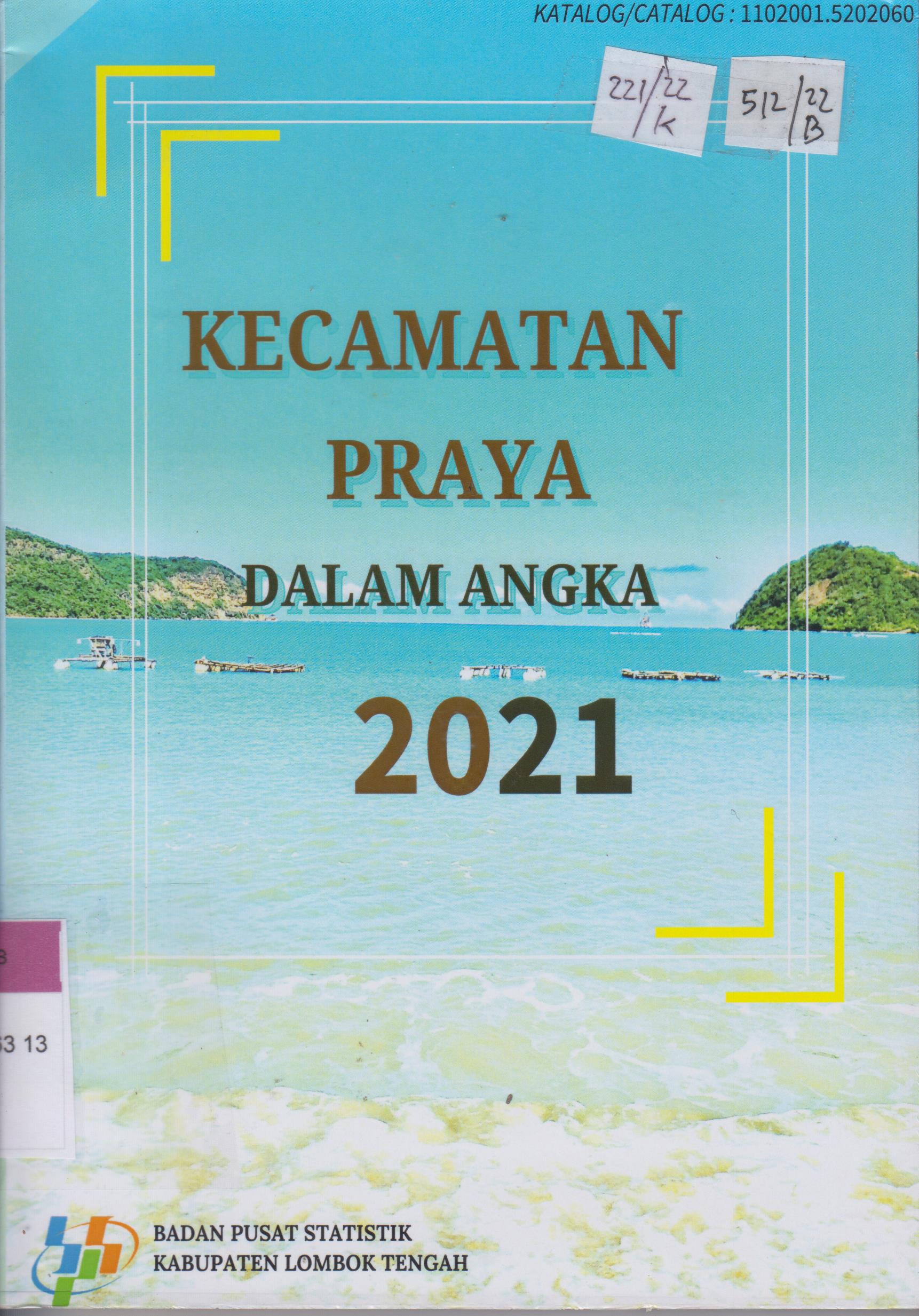 Cover Kecamatan Praya   Dalam Angka 2021 / Badan Pusat Statistik Kabupaten Lombok Tengah