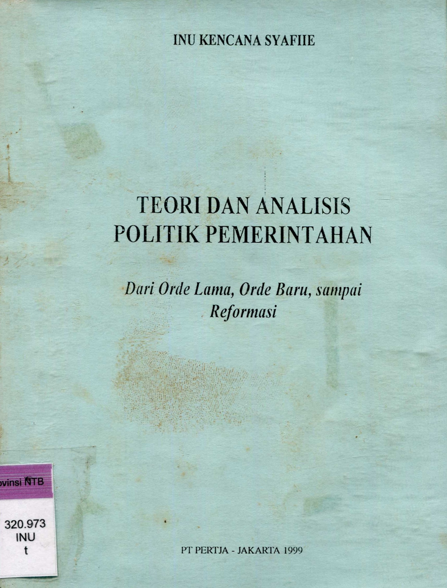 Cover Teori dan Analisis Politik Pemerintahan :  Dari Orde Lama,Orde Baru, Sampai Reformasi / Inu Kencana Syafiie