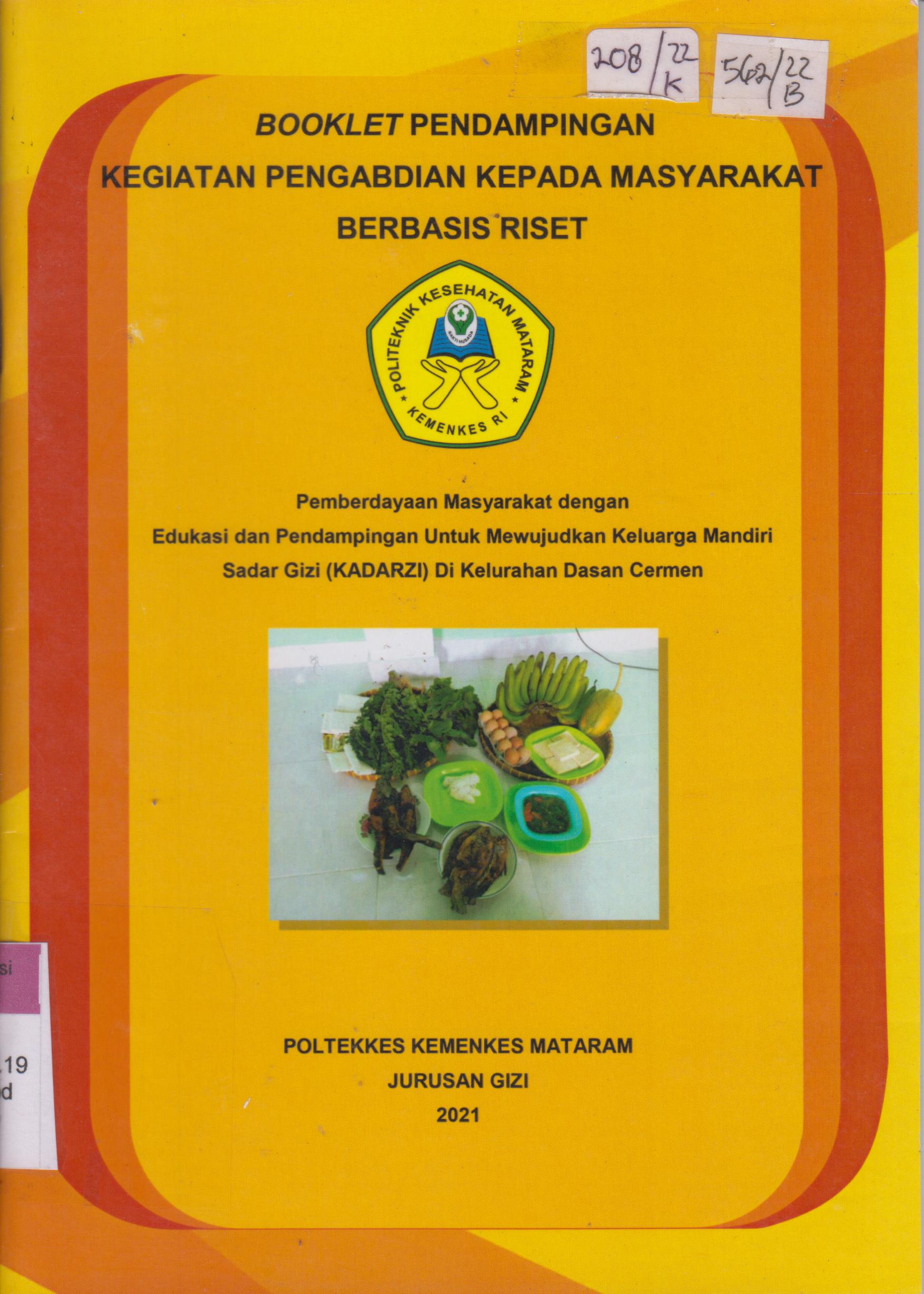 Cover Booklet pendampingan Kegiatan pengabdian kepada masyarakat berbasis riset :  Pemberdayaan masyarakat dengan edukasi dan pendampingan untuk mewujudkan keluarga mandiri sadar gizi (KADARZI) di kelurahan dasan cermen / Abdul Salam, Luh Suranadi, Ni Ketut Sulendri, Ayunda Firmani Wahyusa