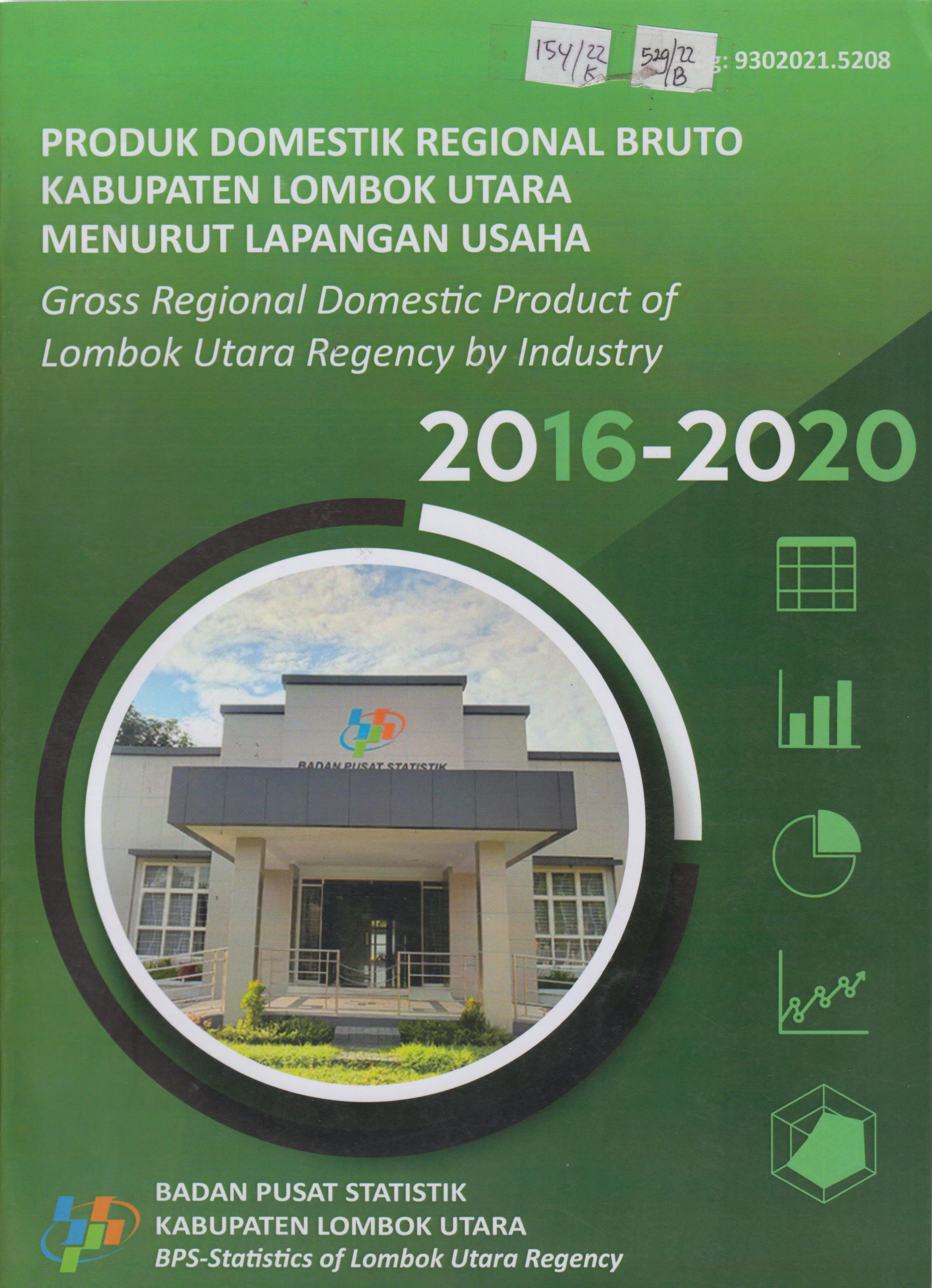 Cover Produk Domestik Regional Bruto Kabupaten Lombok Utara menurut Lapangan Usaha = Gross Regional Domestic Product of Lombok Utara Regency by Industry 2016-2020 / Badan Pusat Statistik Kabupaten Lombok Utara