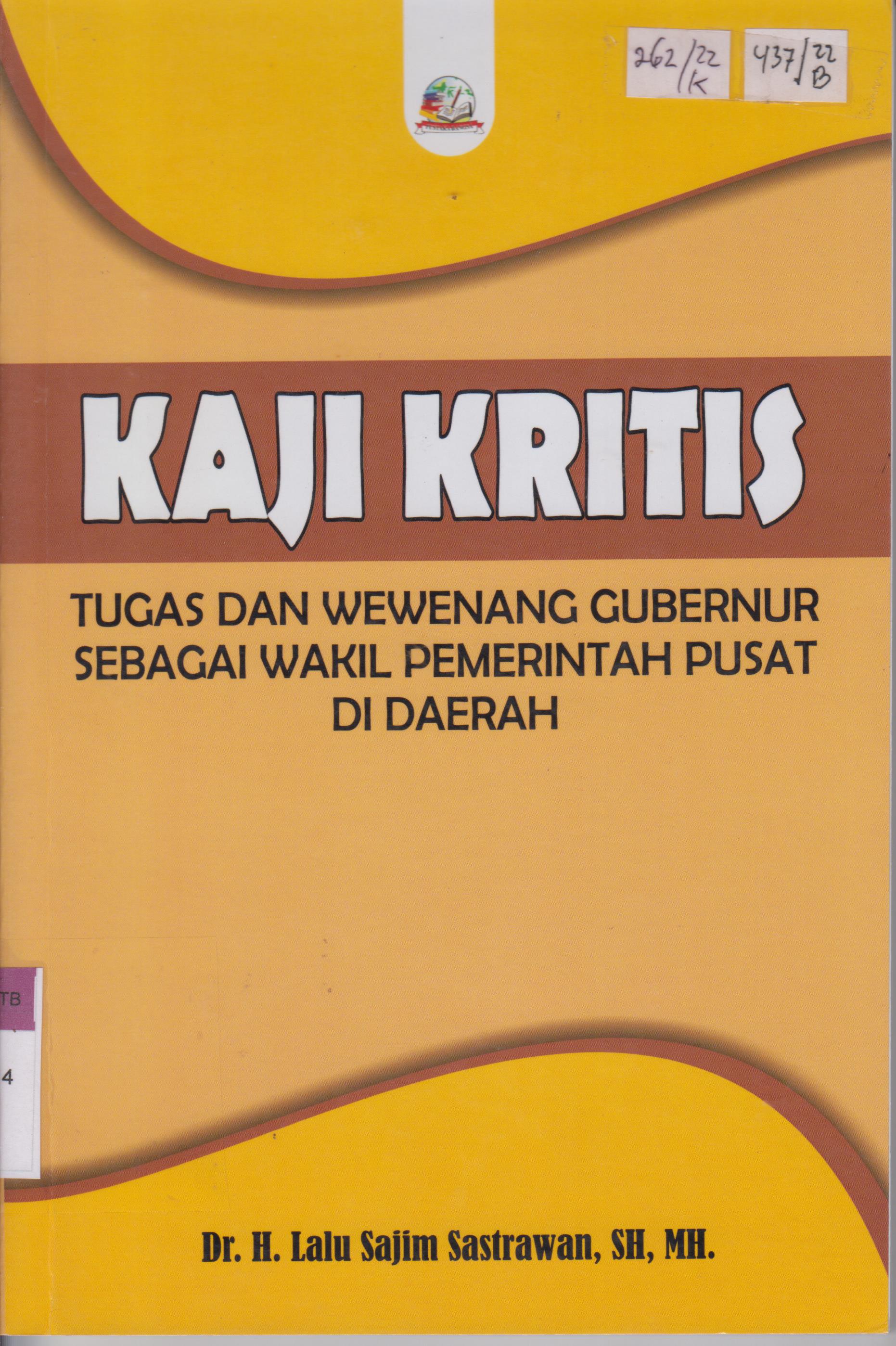 Cover Kaji Kritis :  Tugas dan wewenang Gubernur sebagai wakil Pemerintahan Pusat di Daerah / Sajim Sastrawan