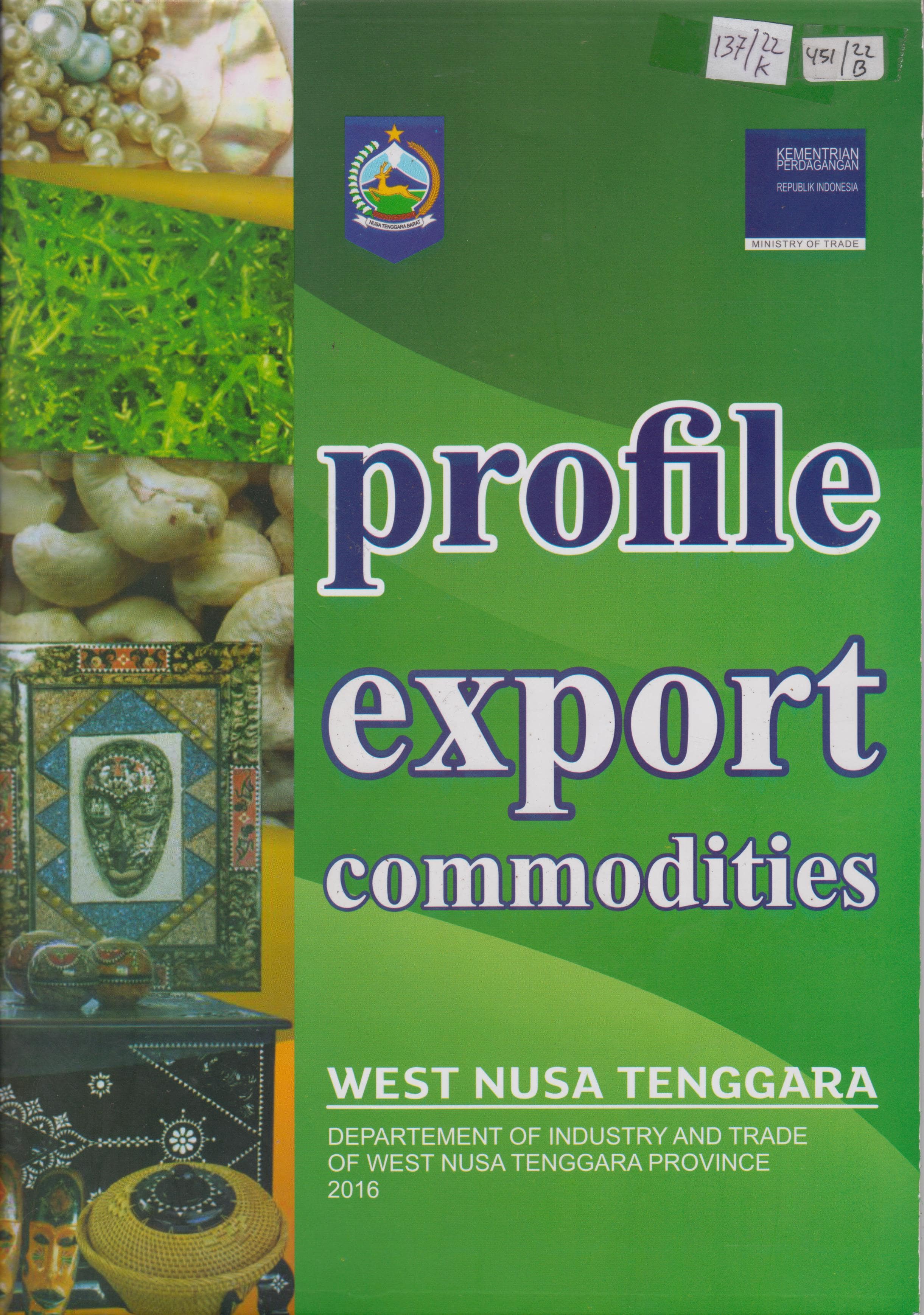 Cover Profile export commodities :  West Nusa Tenggara  Departement of industry and trade of  west Nusa Tenggara Province 2016