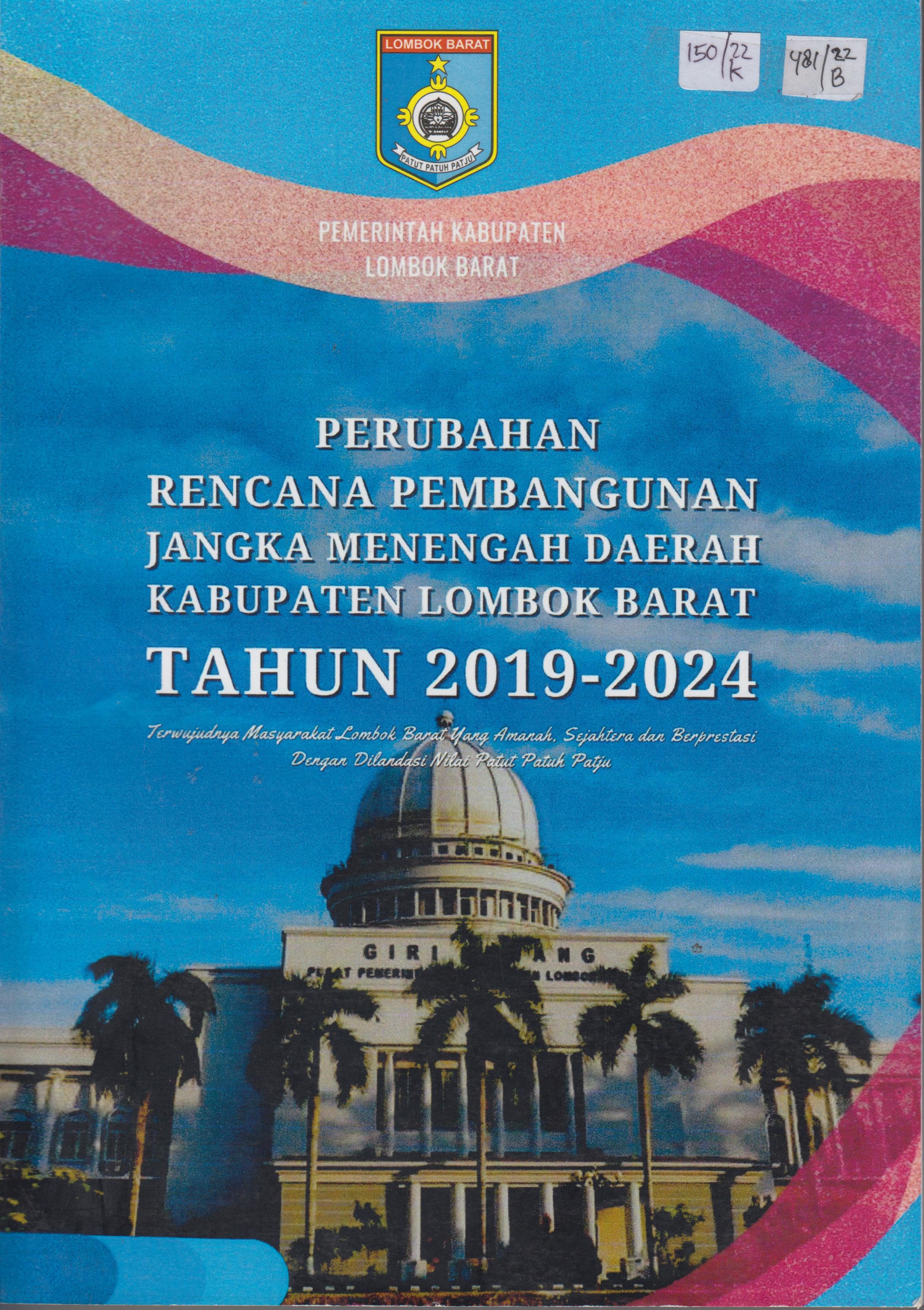 Cover Perubahan Rencana Pembangunan Jangka Menengah Daerah kabupaten Lombok Barat Tahun 2019-2024 :  Terwujudnya masyarakat Lombok Barat yang amanah, sejahtera dan berprestasi dengan dilandasi nilai Patut Patuh Patju