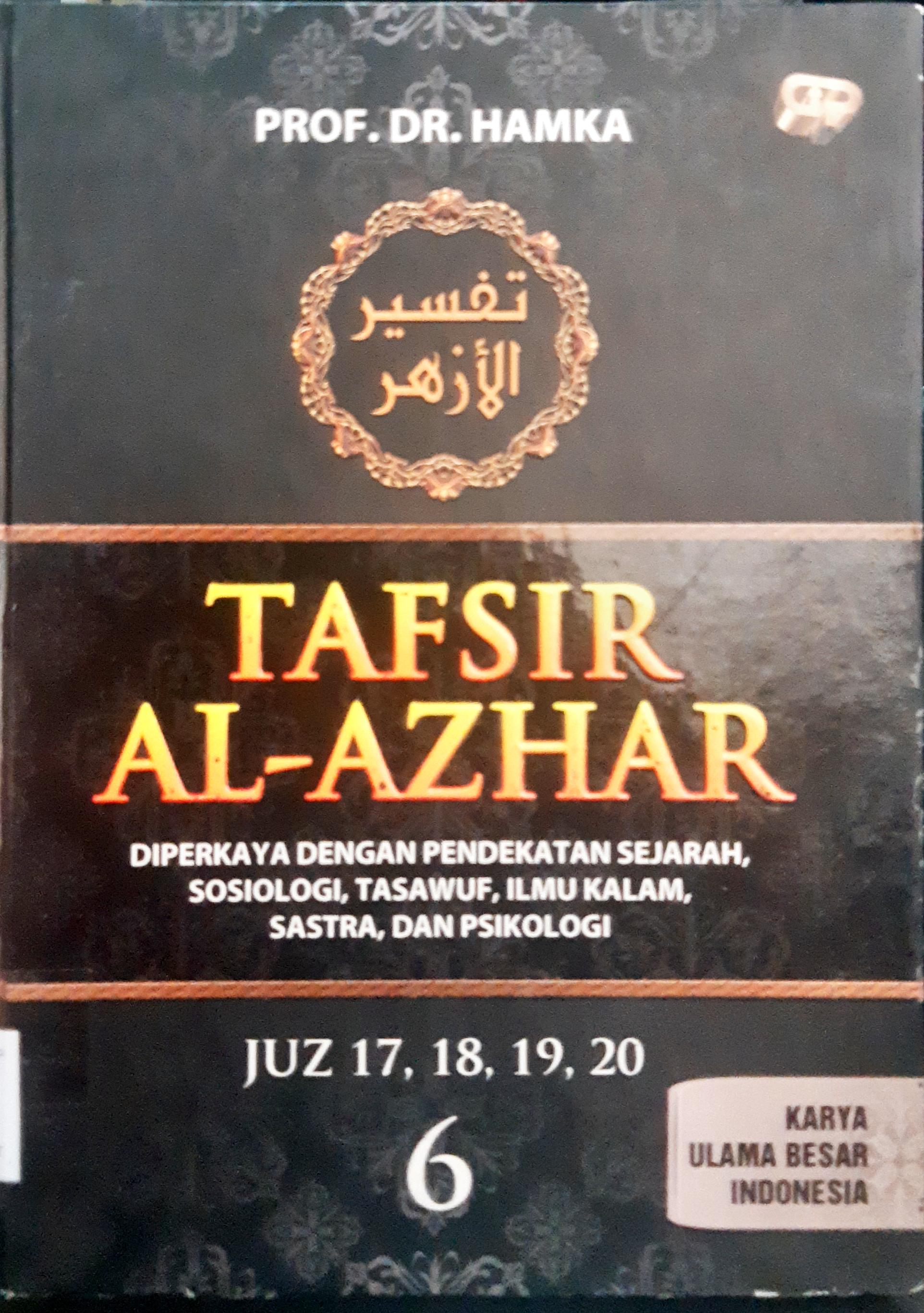 Cover Tafsir Al-Azhar 6 :  Juz 17, 18, 19, 20, diperkaya dengan pendekatan sejarah, sosiologi, tasawuf, ilmu kalam, sastra, dan psikologi / Prof. Dr. Hamka; Penyunting Joko Waskito