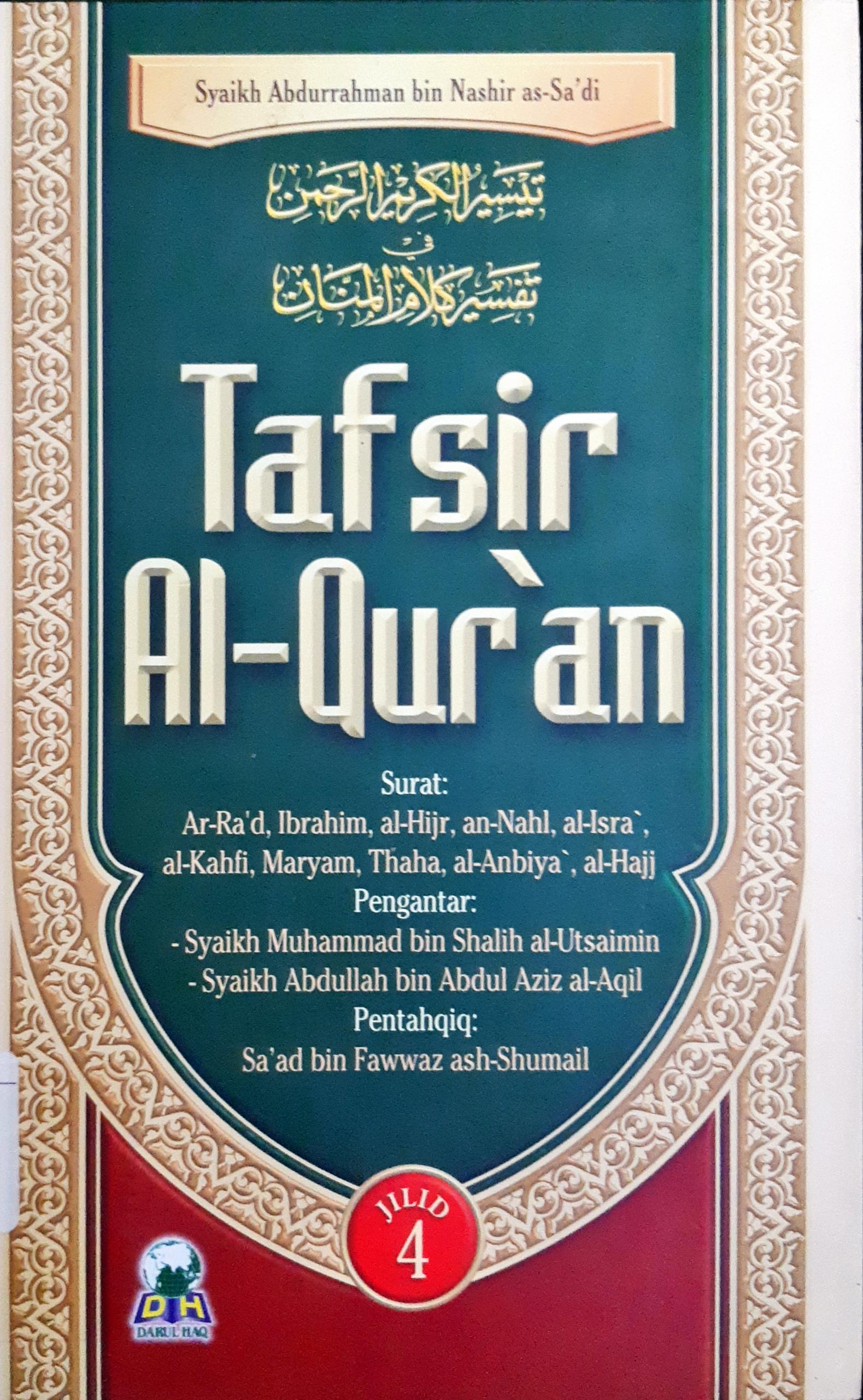 Cover Tafsir Al-Qur'an jilid 4 :  Surat: Ar-Ra'ad, Ibrahim, al-Hijr, an-Nahl, al-Isra', al-Kahfi, Maryam, Thaha, al-Anbiya', al-Hajj / Syaikh Abdurrahman bin Nasir As-Sa'di, Penerjemah Muhammad iqbal, Lc...[et.al]