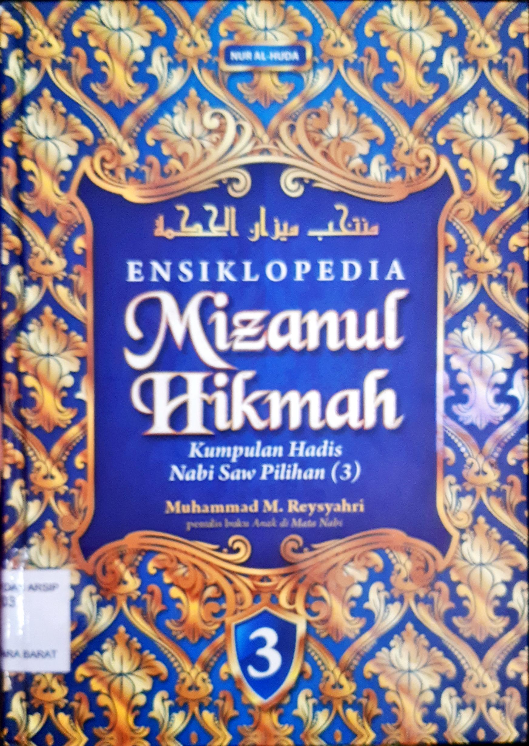 Cover Ensiklopedia mizanul hikmah 3 :  Kumpulan hadis Nabi Saw pilihan (3) / Muhammad M. Reysyahri, penerjemah Abdullah Beik, penyunting Syafrudin Ompu Nogo