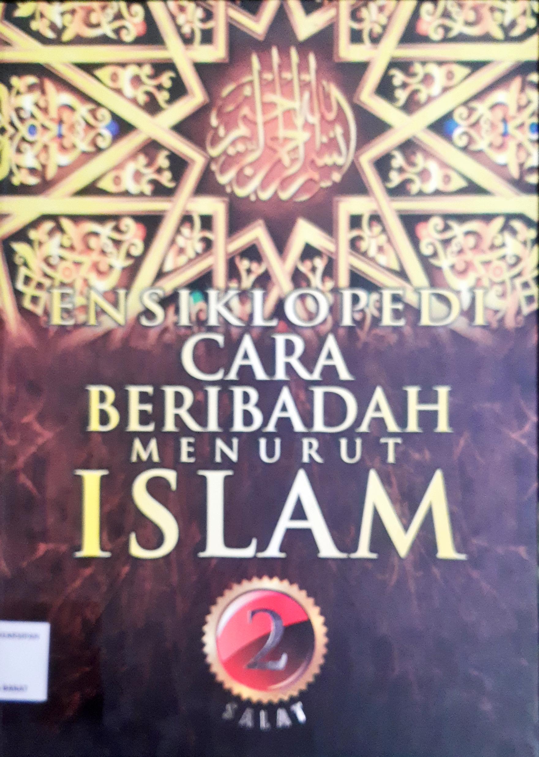 Cover Ensiklopedi cara beribadah menurut islam 2 :  Salat / Penerjemah Drs. Ali Yahya, psi, penyunting Syarif Alwi, Addys Aldizar