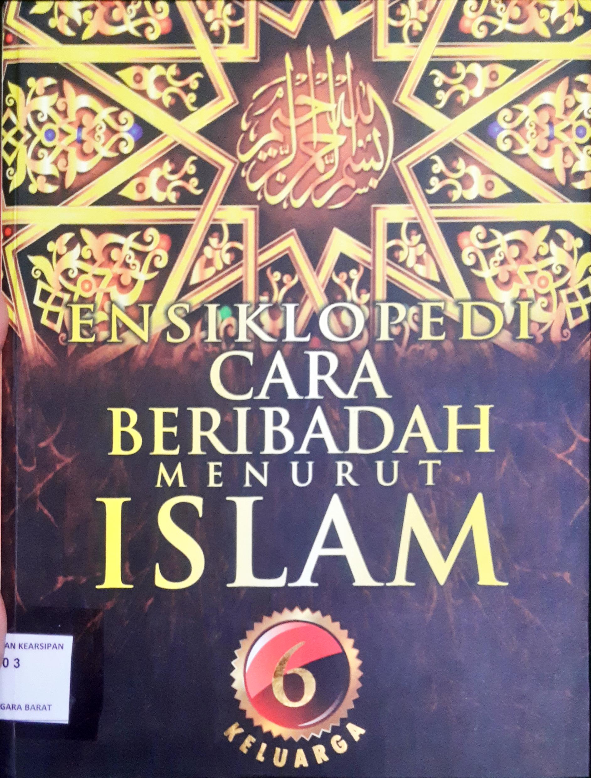Cover Ensiklopedi cara beribadah menurut islam 6 :  Keluarga / Penerjemah Drs. Ali Yahya, psi, penyunting Syarif Alwi, Addys Aldizar