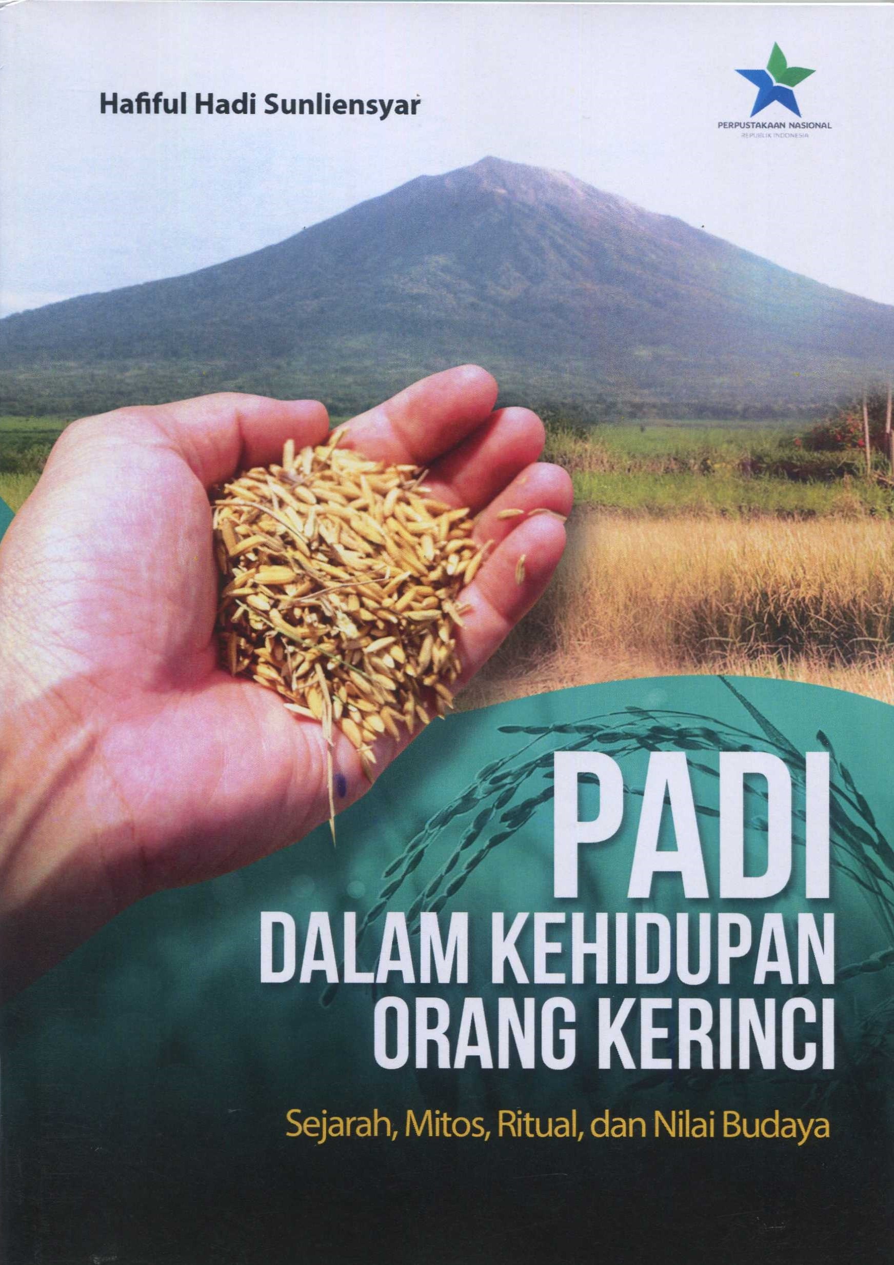 Cover Padi Dalam Kehidupan Orang Kerinci :  Sejarah, Mitos, Ritual, Dan Nilai Budaya / Hafiful Hadi Sunliensyar