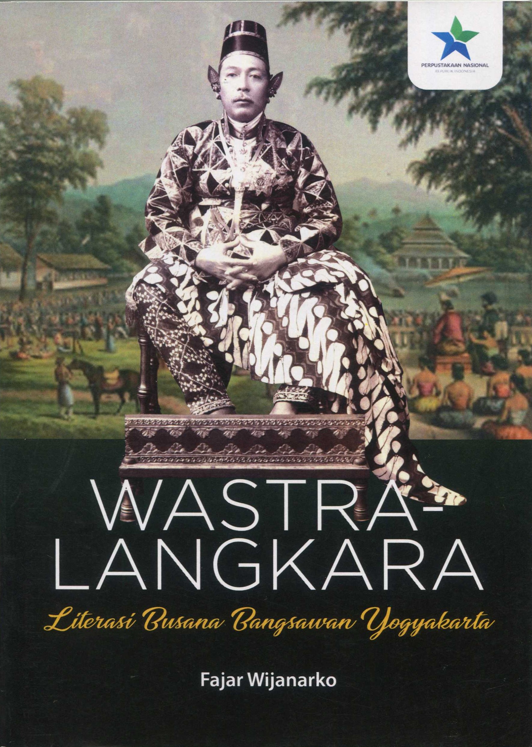 Cover Wastra Langkara :  Literasi Busana Bangsawan Yogyakarta / Fajar Wijanarko