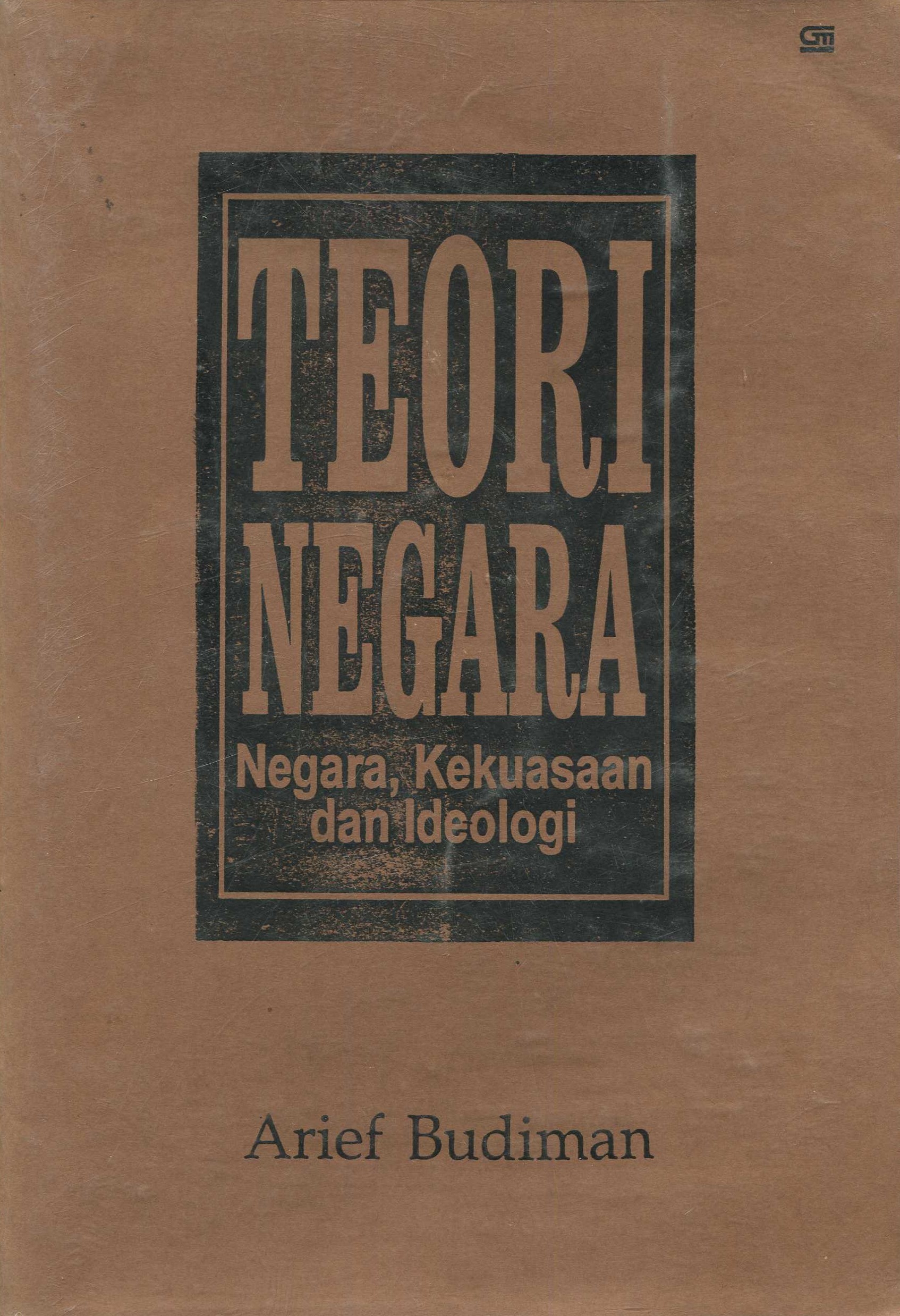 Cover Teori Negara :  Negara, Kekuasaan Dan Ideologi / Arief Budiman