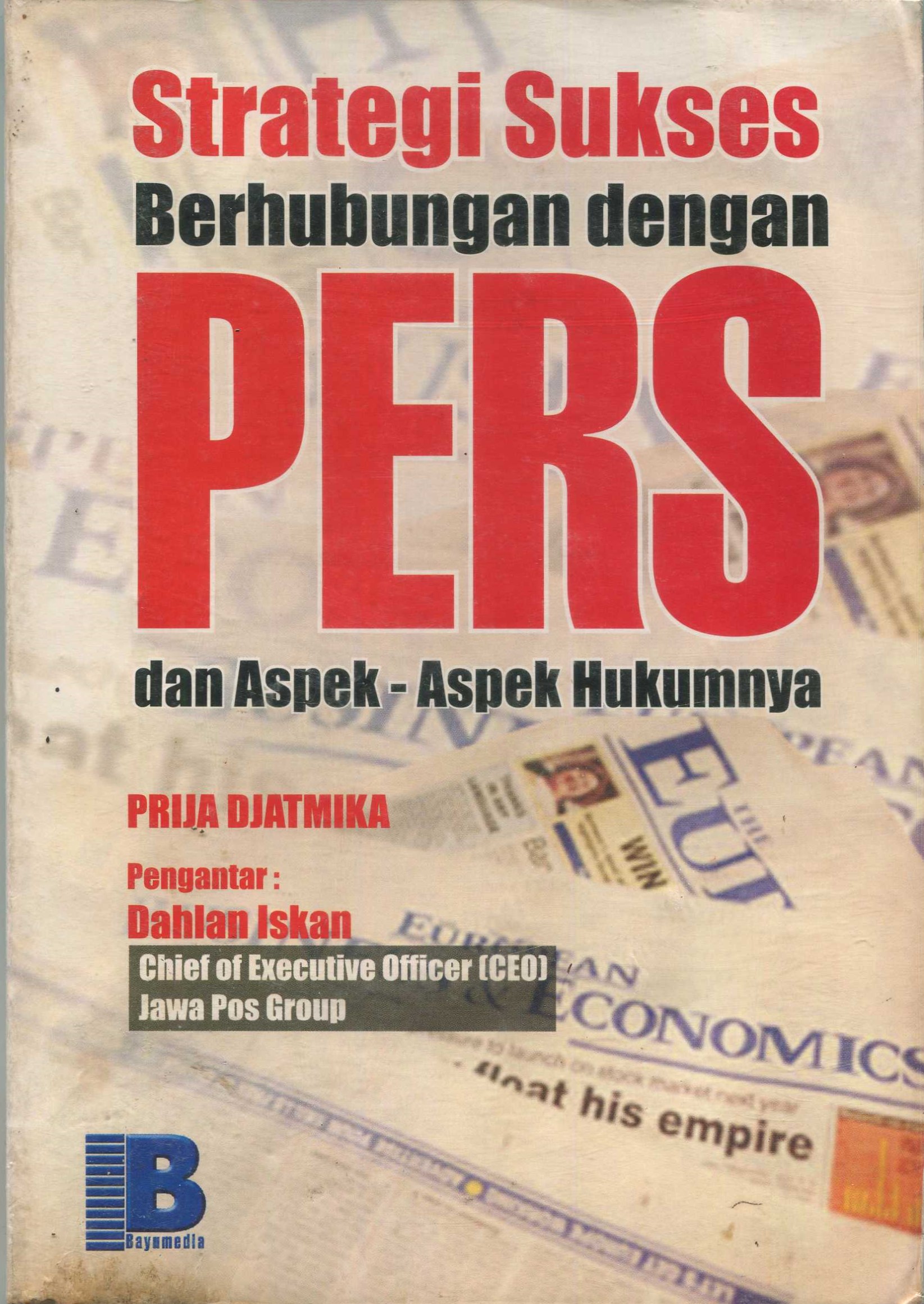 Cover Strategi Sukses Berhubungan Dengan Pers Dan Aspek - Aspek Hukumnya / Prija Djatmika