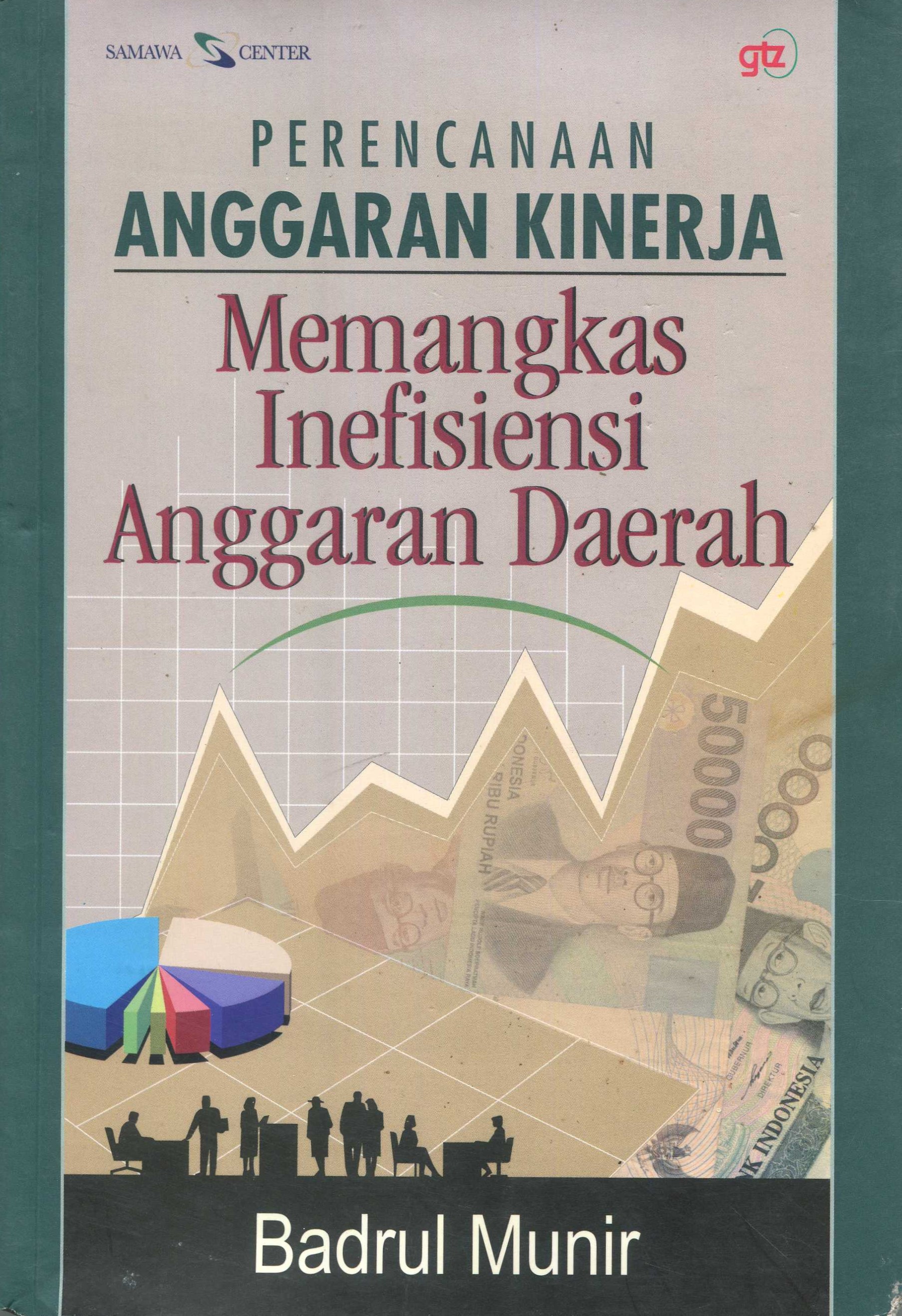 Cover Perencanaan Anggaran Kinerja :  Memangkas Inefisiensi Anggaran Daerah / Badrul Munir