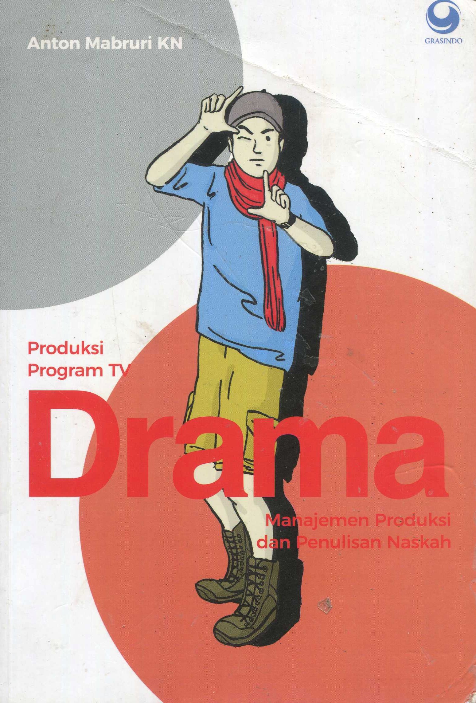 Cover Drama :  Manajemen Produksi Dan Penulisan Naskah / Anton Mabruri