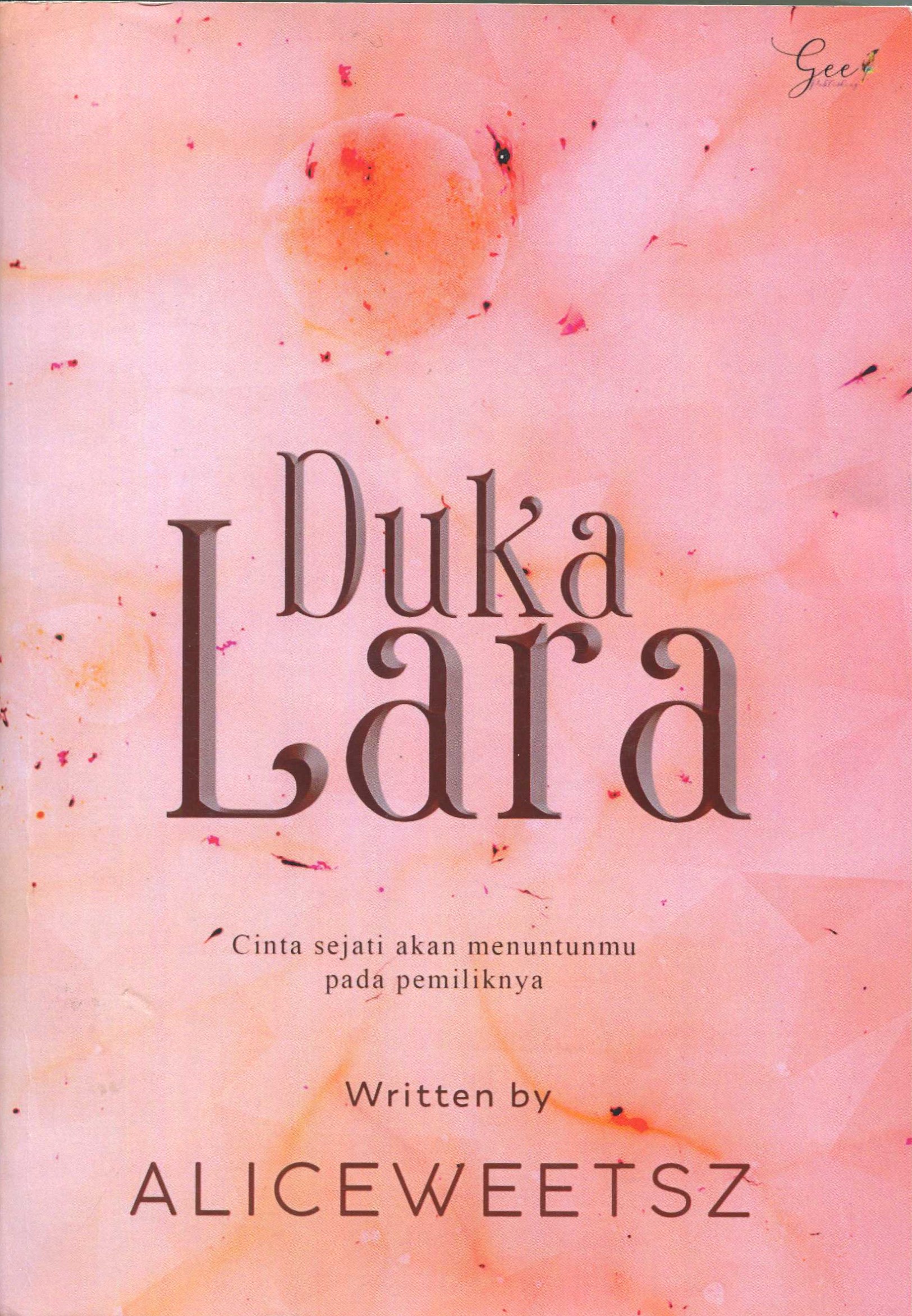 Cover Duka Lara :  Cinta sejati Akan Menuntunmu Pada Pemiliknya / Aliceweetsz