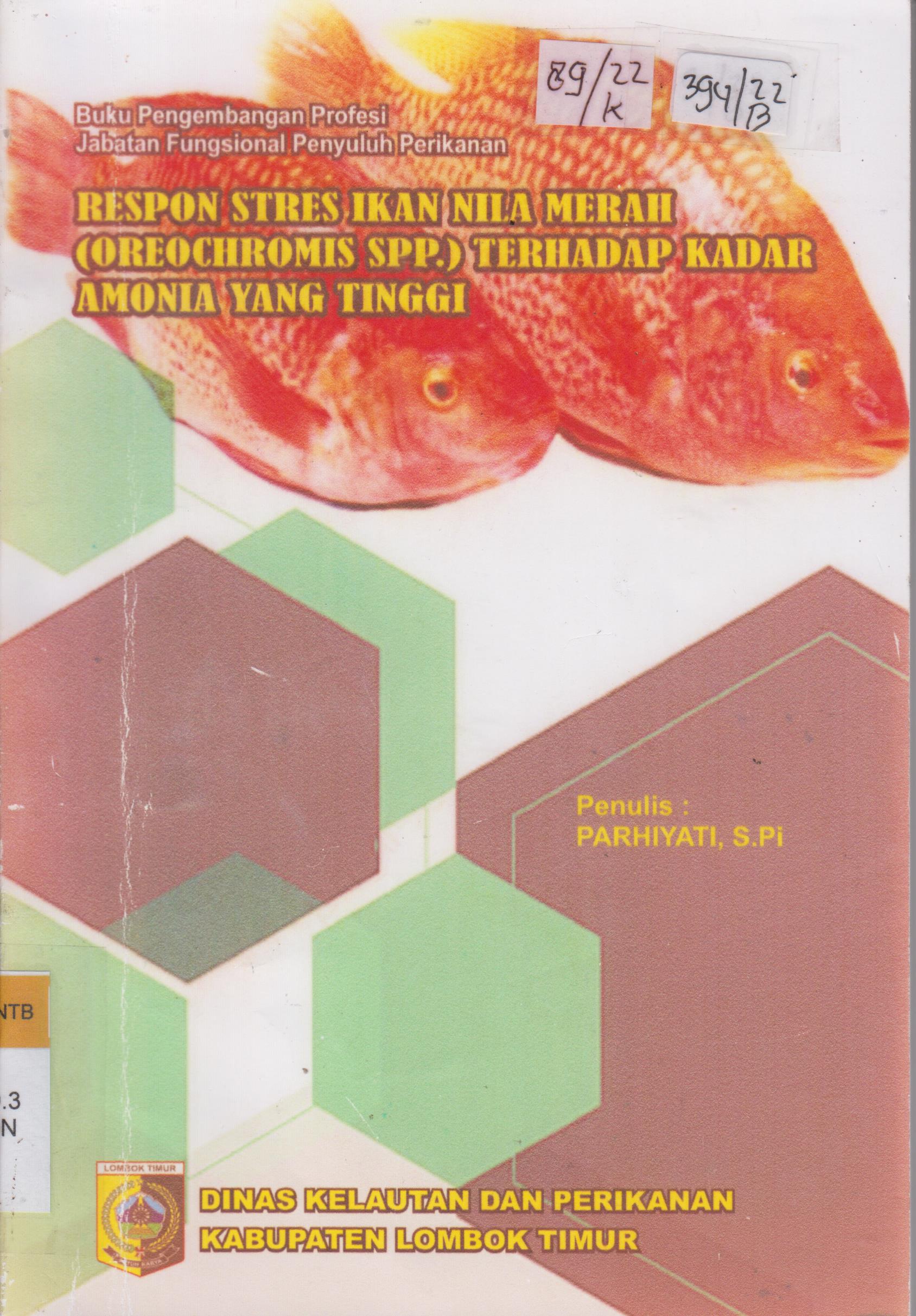 Cover Respon stres ikan nila merah (oreochromismspp) Terhadap kadar amonia yang tinggi :  Buku Pengembangan profesi Jabatan Fungsional Penyuluh Perikanan / Dinas Kelautan dan Perikanan Kabupaten Lombok Timur