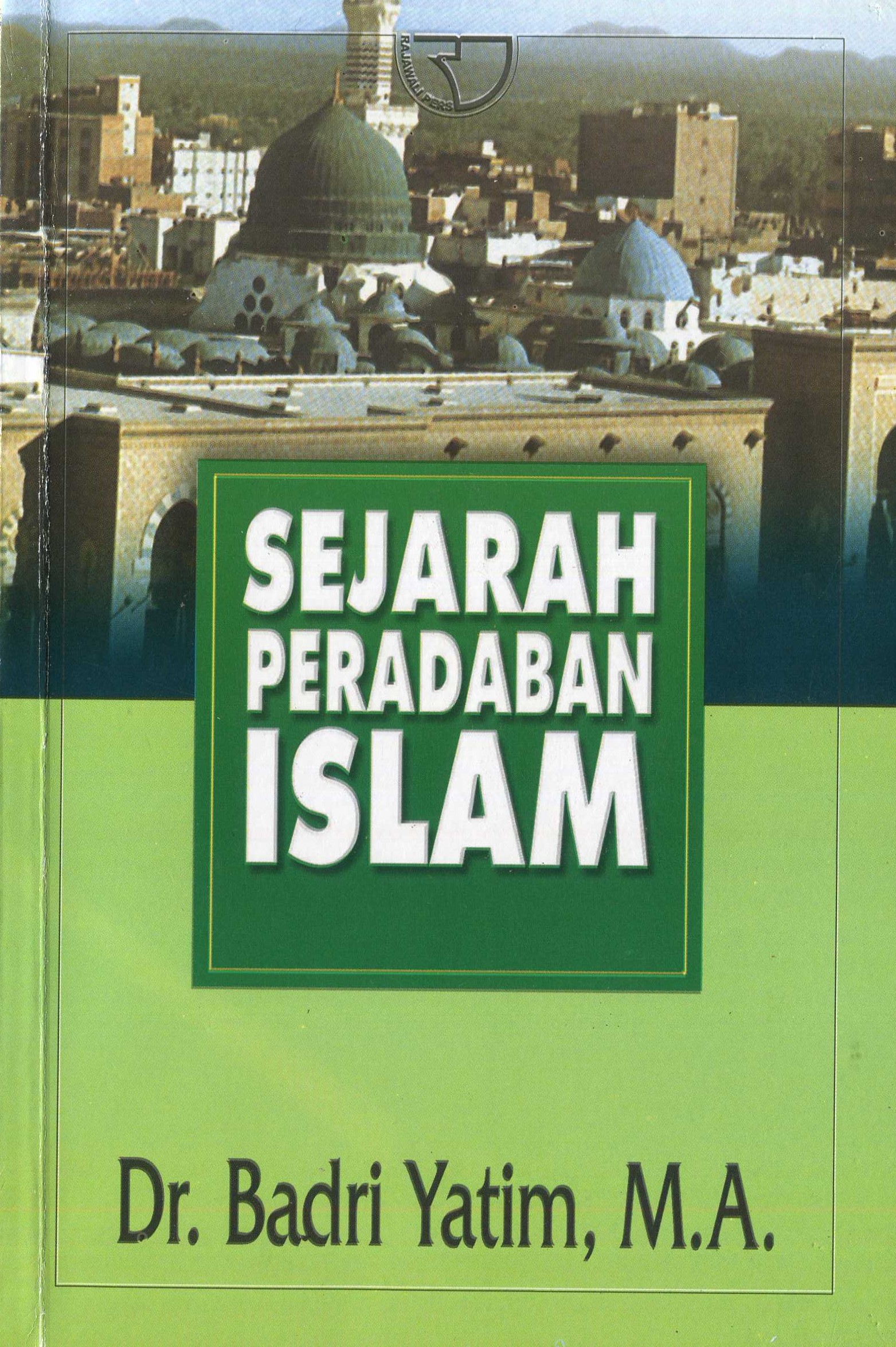 Cover Sejarah Peradaban Islam :  Dirasah Islamiyah II / Badri Yatim