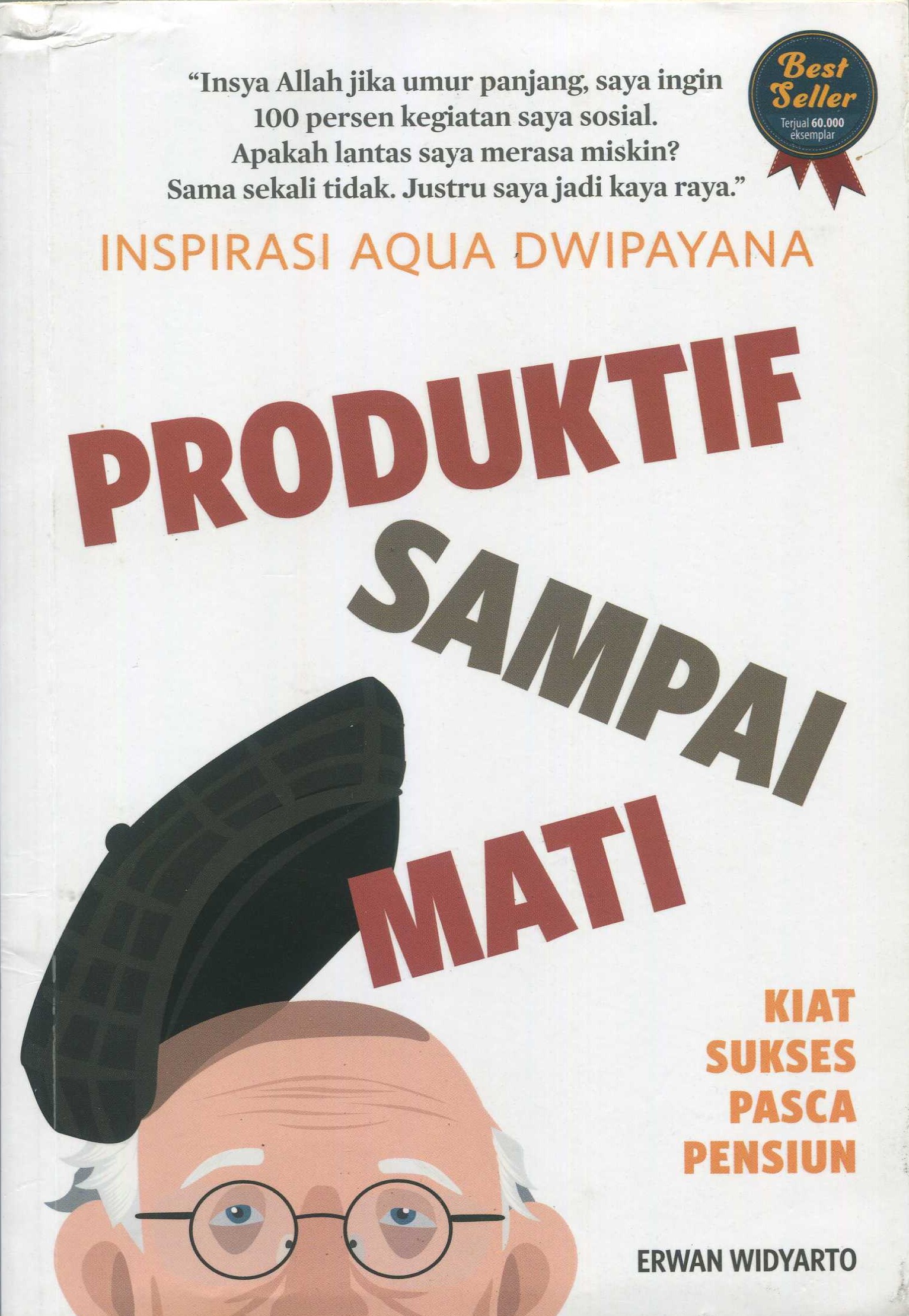 Cover Inspirasi Aqua Dwipayana Produktif Sampai Mati :  Kiat Sukses Pasca Pensiun / Erwan Widyarto