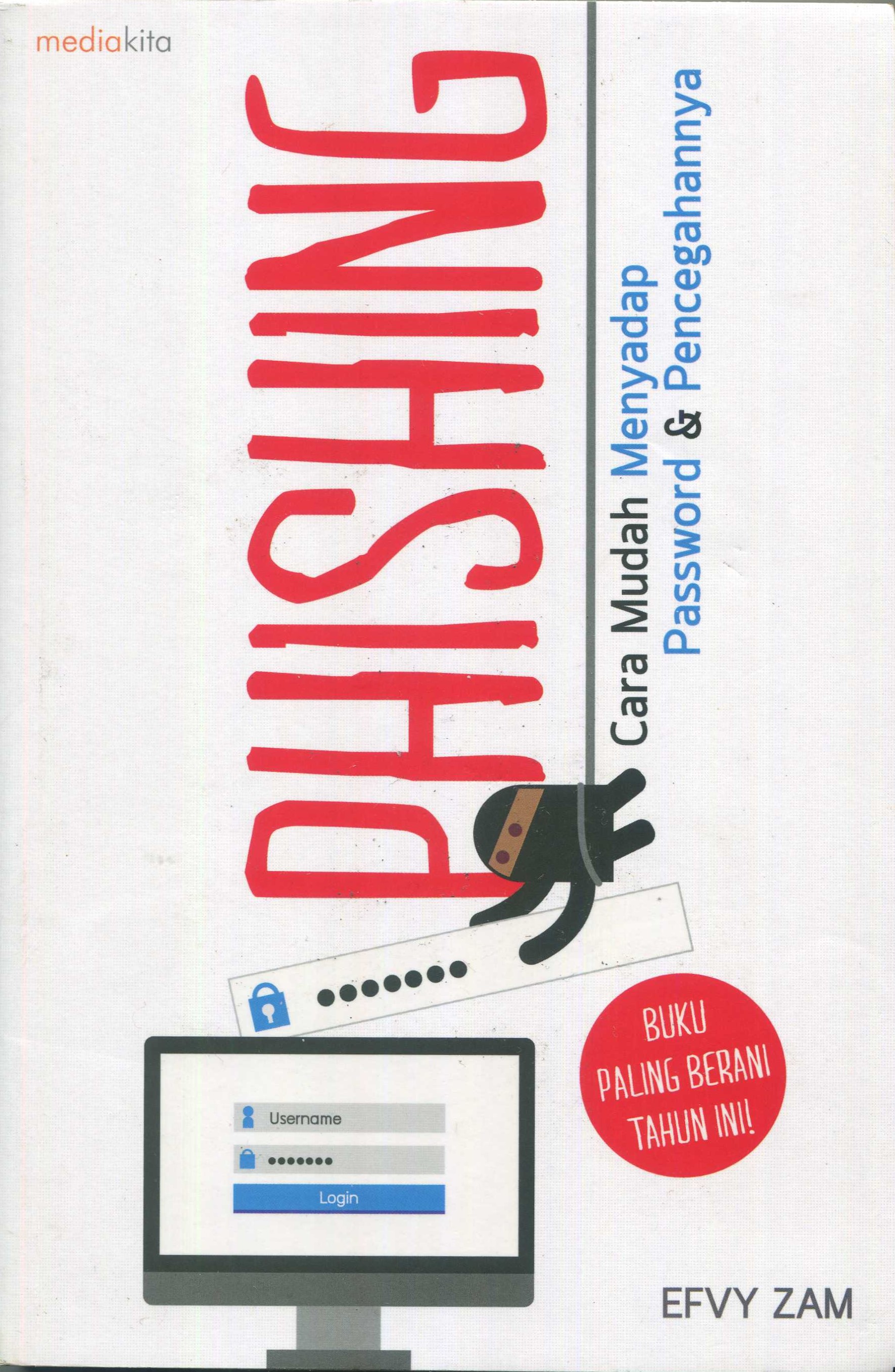 Cover Phishing :  cara mudah menyadap password & pencegahannya / penulis, Efvy Zam; penyunting, Yozi Aulia P.