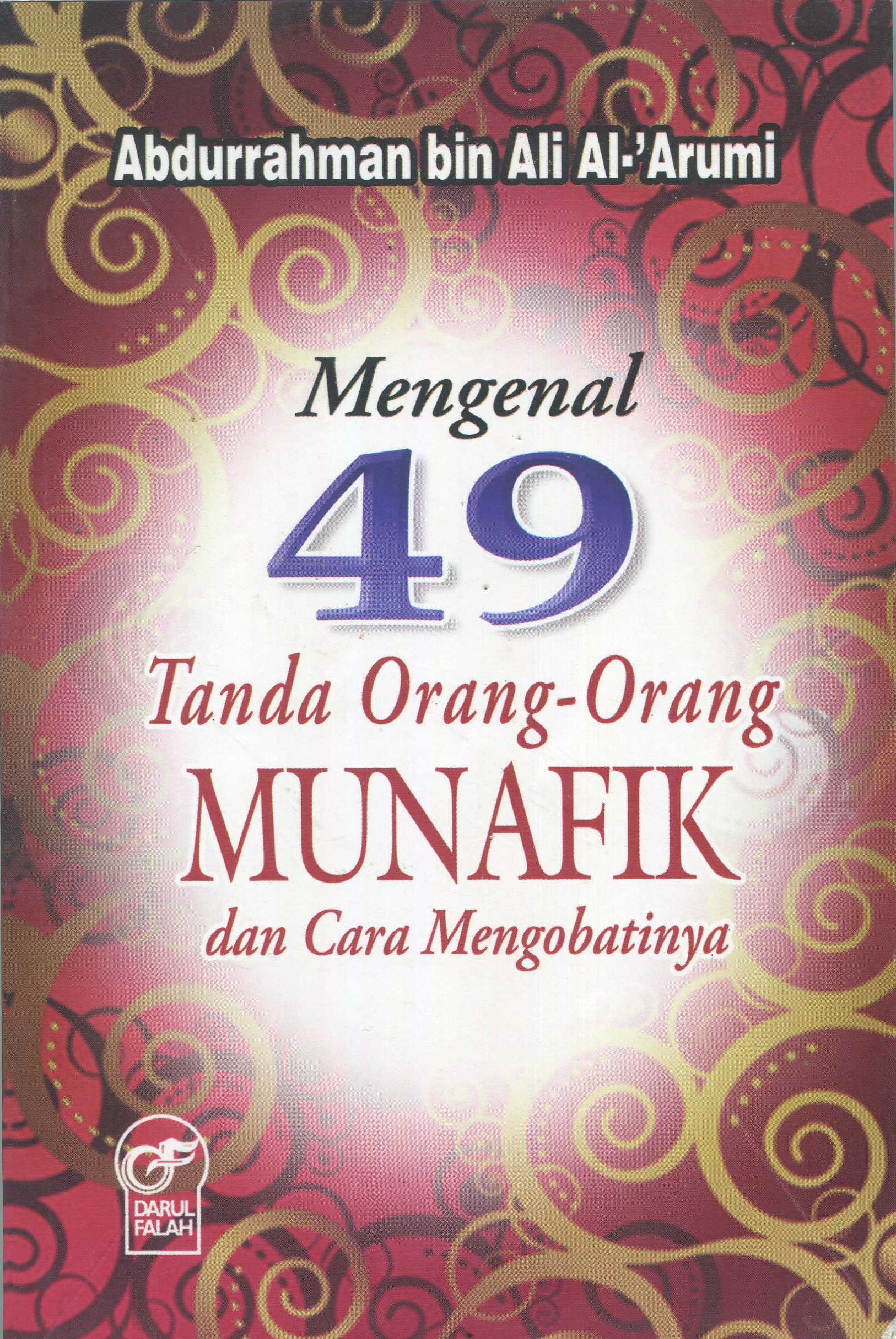Cover Mengenal 49 tanda orang-orang munafik dan cara mengobatinya / Abdurrahman bin Ali Al-'Arumi; penerjemah, Abdul Rosyad Shidiq