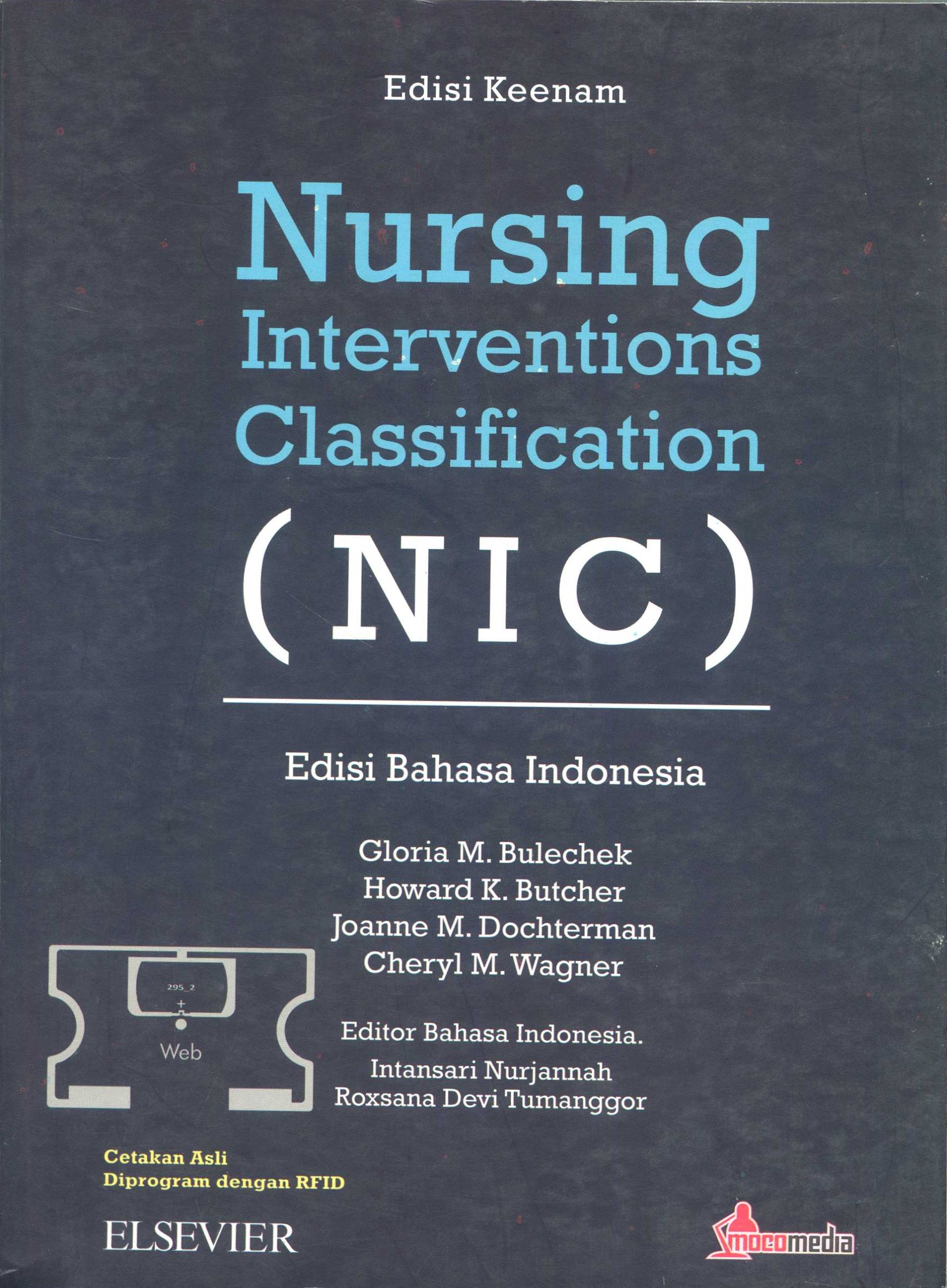 Cover Nursing interventions classification (NIC) :  edisi keenam / Gloria M. Bulechek, Howard K. Butcher, Joanne M. Dochterman, Cheryl M. Wagner; editor, Intansari Nurjannah, Roxsana Devi Tumanggor
