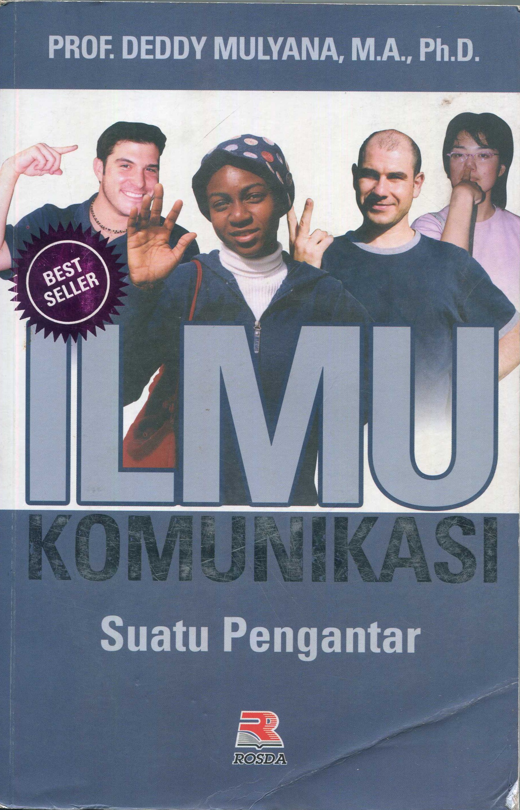 Cover Ilmu komunikasi :  suatu pengantar / Prof. Deddy Mulyana, M.A., Ph.D.