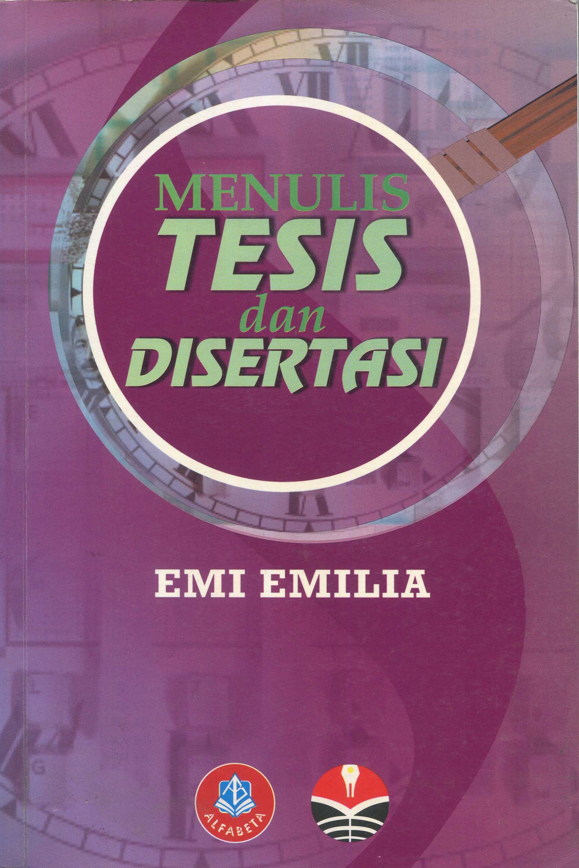 Cover Menulis tesis dan disertasi / Emi Emilia