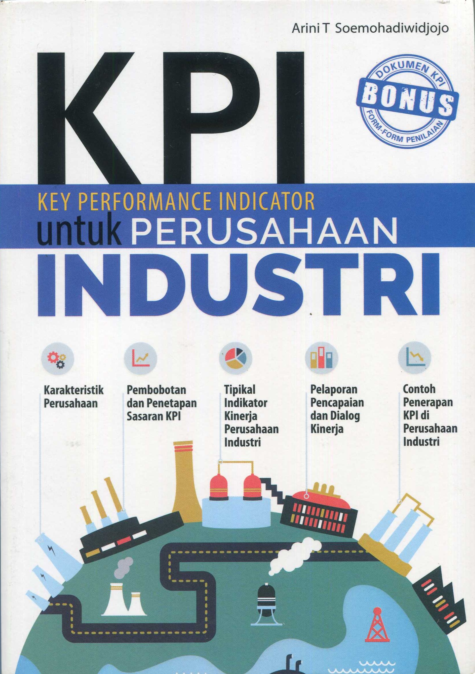 Cover KPI untuk perusahaan industri / Arini T. Soemohadiwidjojo; editor, Andriansyah