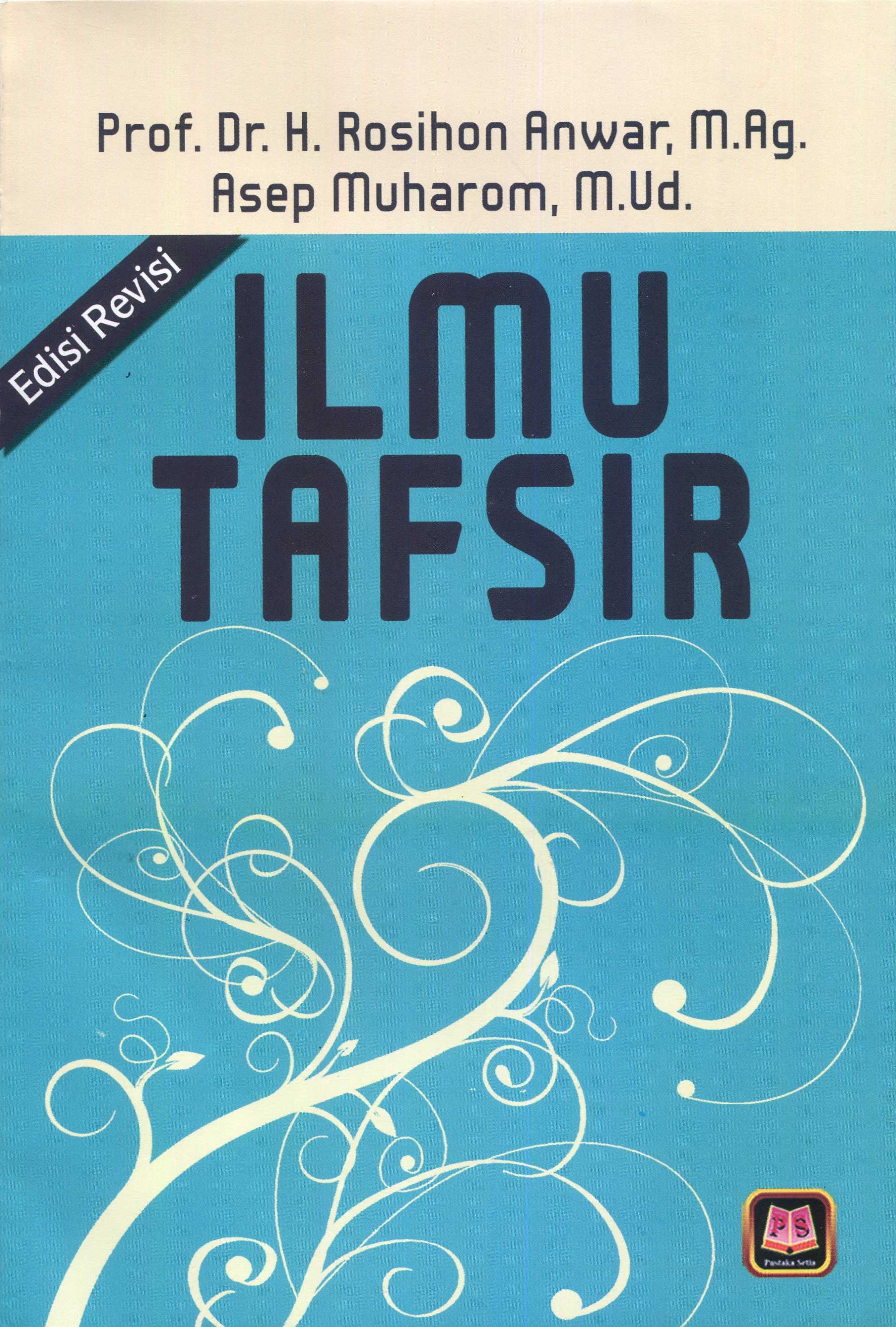 Cover Ilmu tafsir :  edisi revisi / Prof. Dr. H. Rosihan Anwar, M.Ag, Asep Muharom, M.Ud