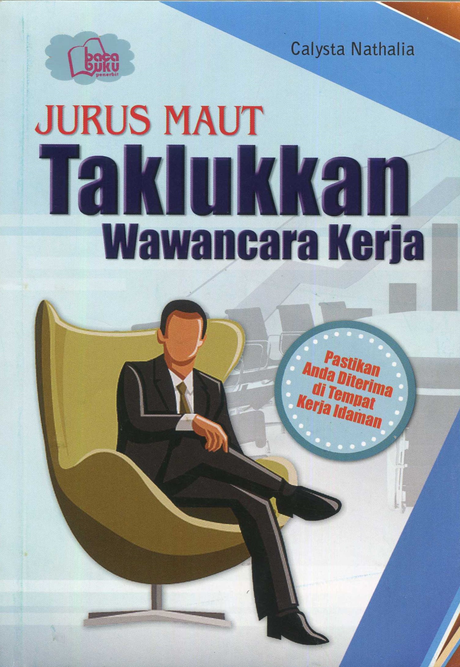 Cover Jurus maut taklukkan wawancara kerja / Calysta Nathalia; editor bahasa, Adrian W. Nagara