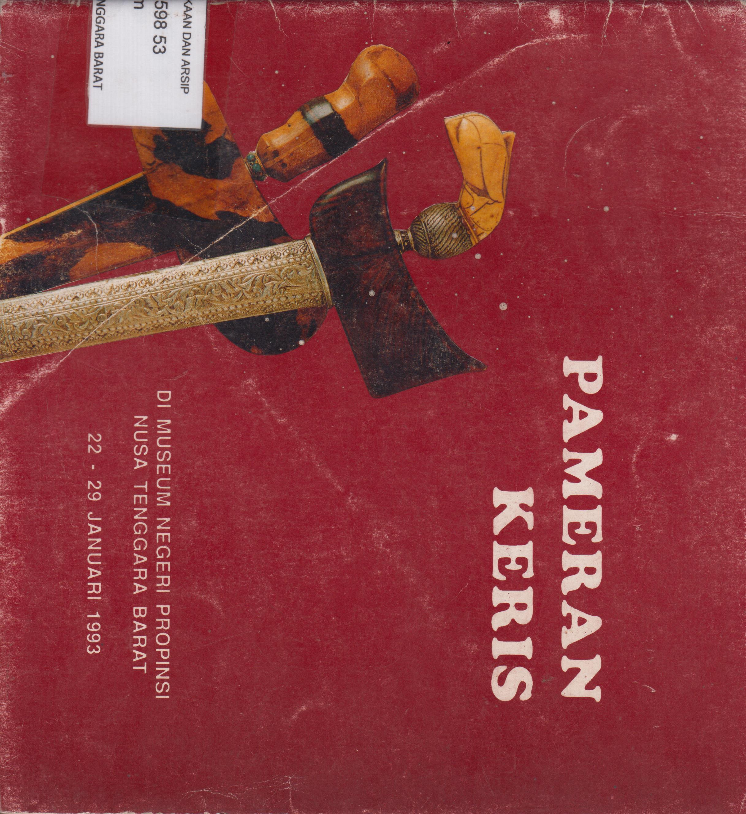 Cover Pameran Keris :  di Museum Negeri Propinsi Nusa Tenggara Barat 22 - 29 Januari 1993 / Departemen Pendidikan dan Kebudayaan Direktorat Jenderal Kebudayaan Musium Negeri Propinsi Nusa Tenggara Barat