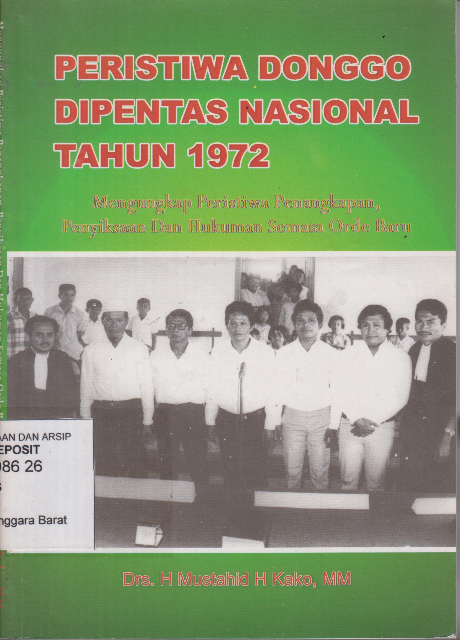 Cover Peristiwa Donggo Di pentas Nasional Tahun 1972 :  Mengungkap Peristiwa Penangkapan, Penyiksaan dan Hukuman Semasa Orde Baru / Mustahid H. Kako, H