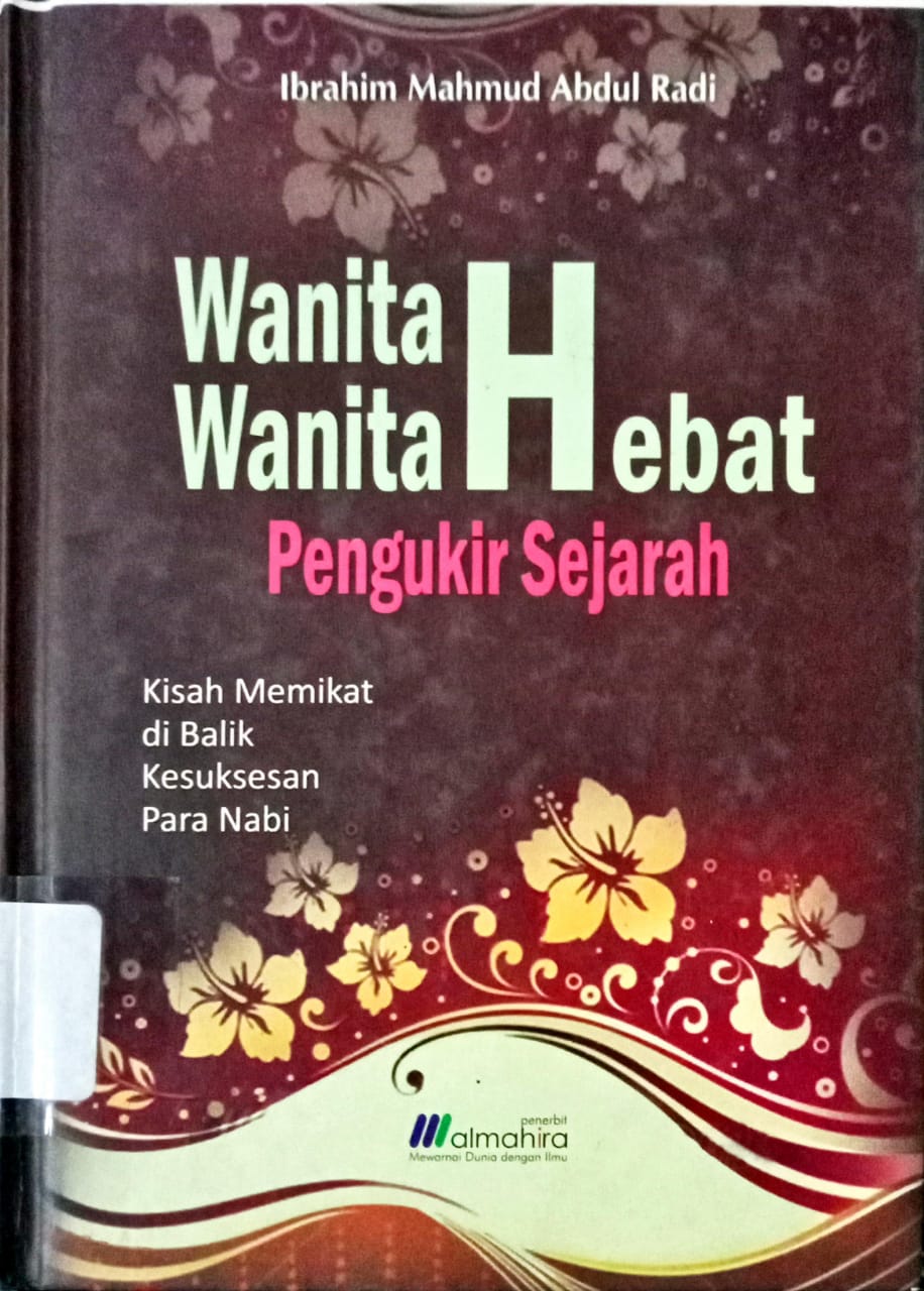 Cover Wanita-wanita hebat pengukir sejarah :  Kisah memikat di balik kesuksesan para Nabi / Ibrahim Mahmud Abdul Radi; Penerjemah Imam Ghazali Masykur, Lc ; Editor Dewi Kournia Sari
