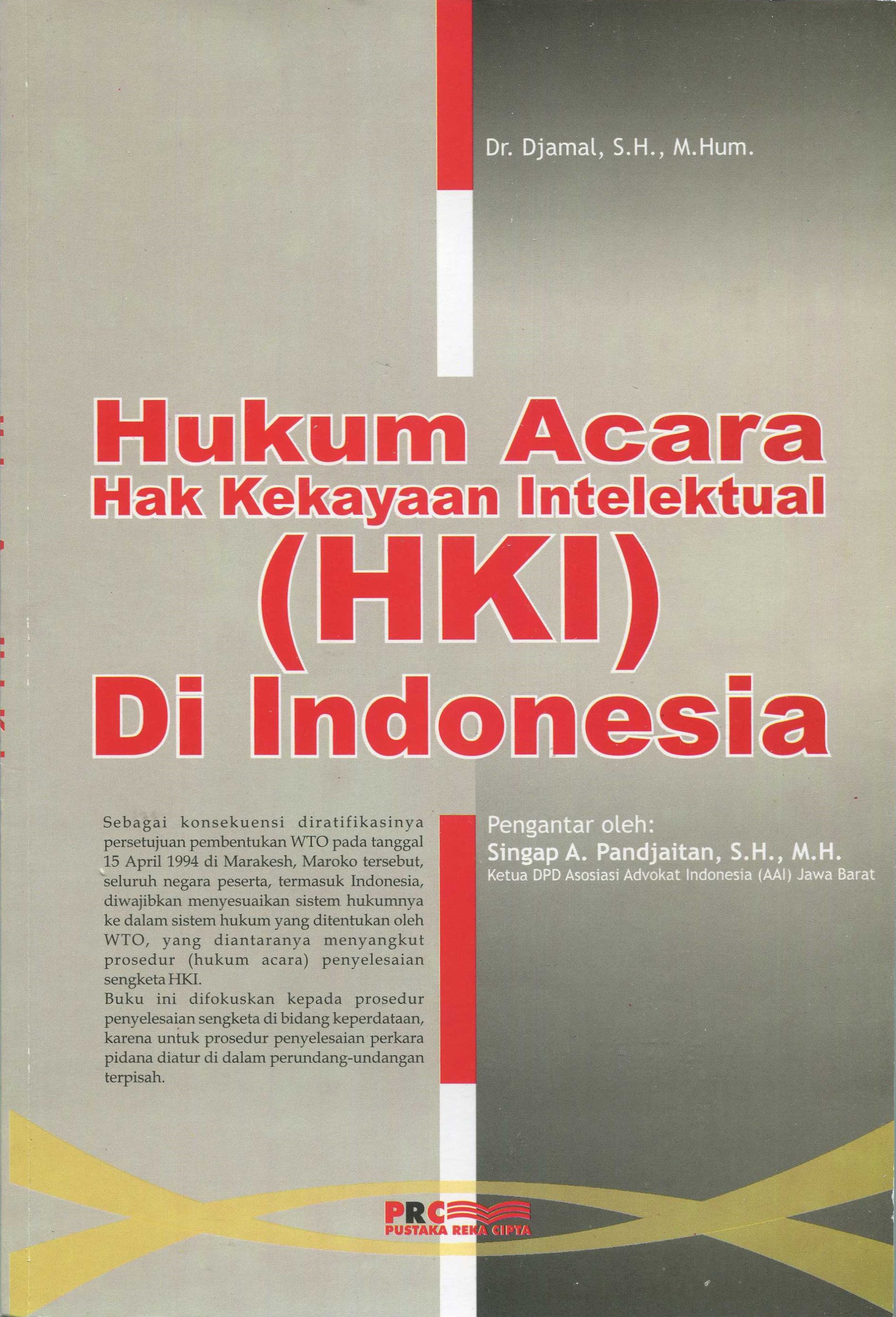 Cover Hukum acara hak kekayaan intelektual (HKI) di Indonesia / Dr. Djamal, S.H., M.Hum.