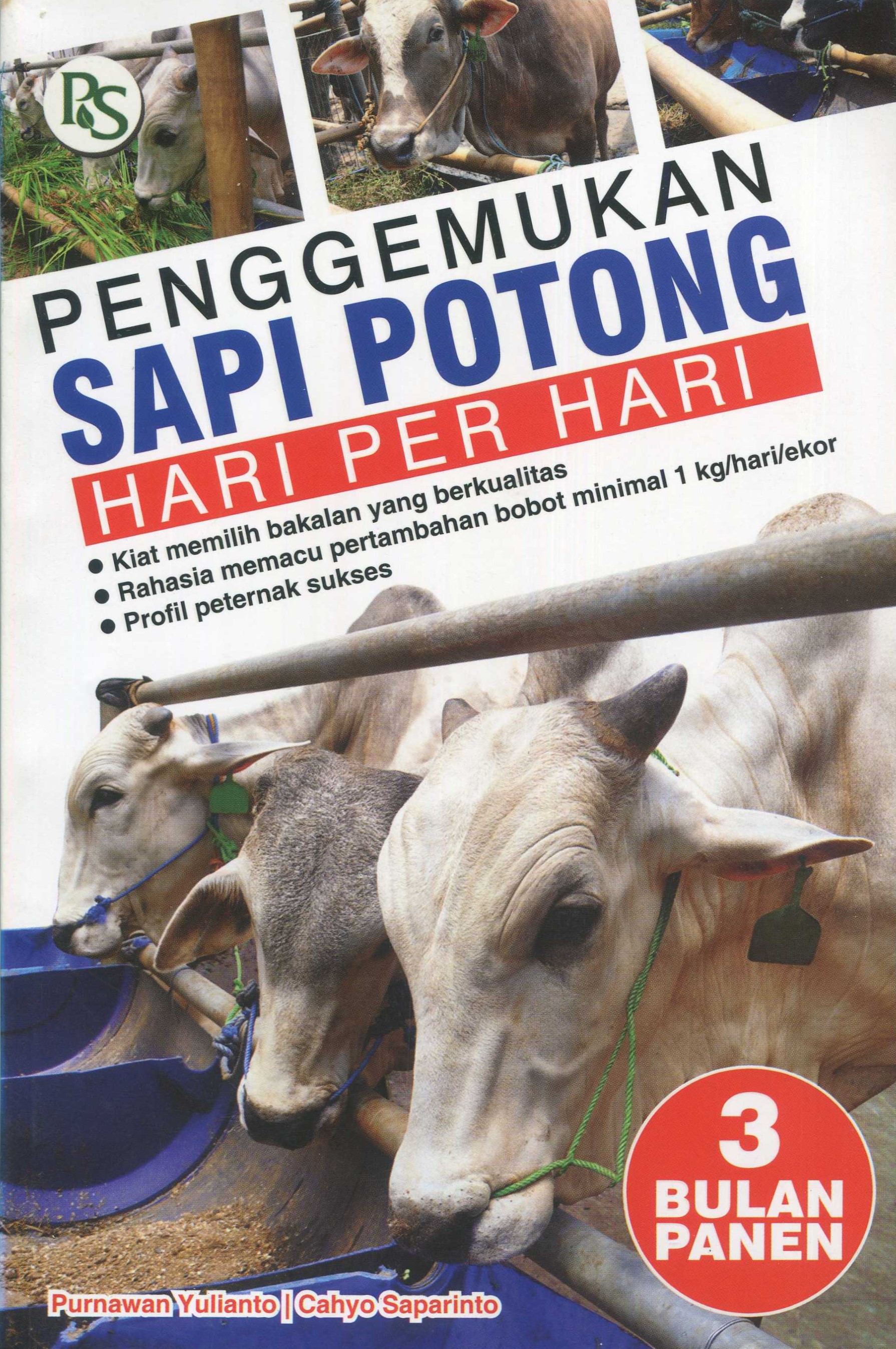 Cover Penggemukan sapi potong hari per hari :  3 bulan panen / Purnawan Yulianto, Cahyo Saparinto; editor, Surip Prayugo