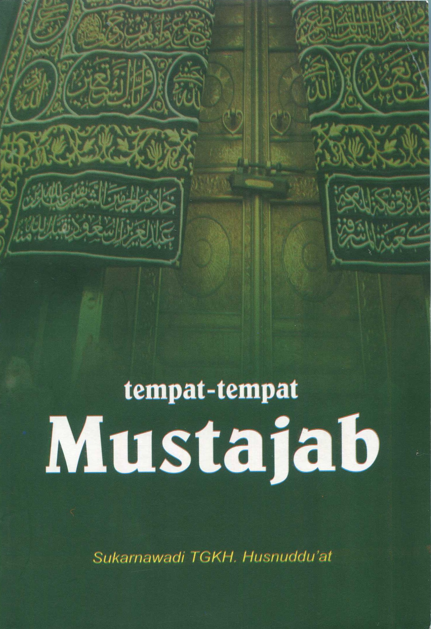 Cover Tempat-tempat mustajab / Sukarnawadi, TGH. Husnuddu'at; editor, Ma'ruf Asrori