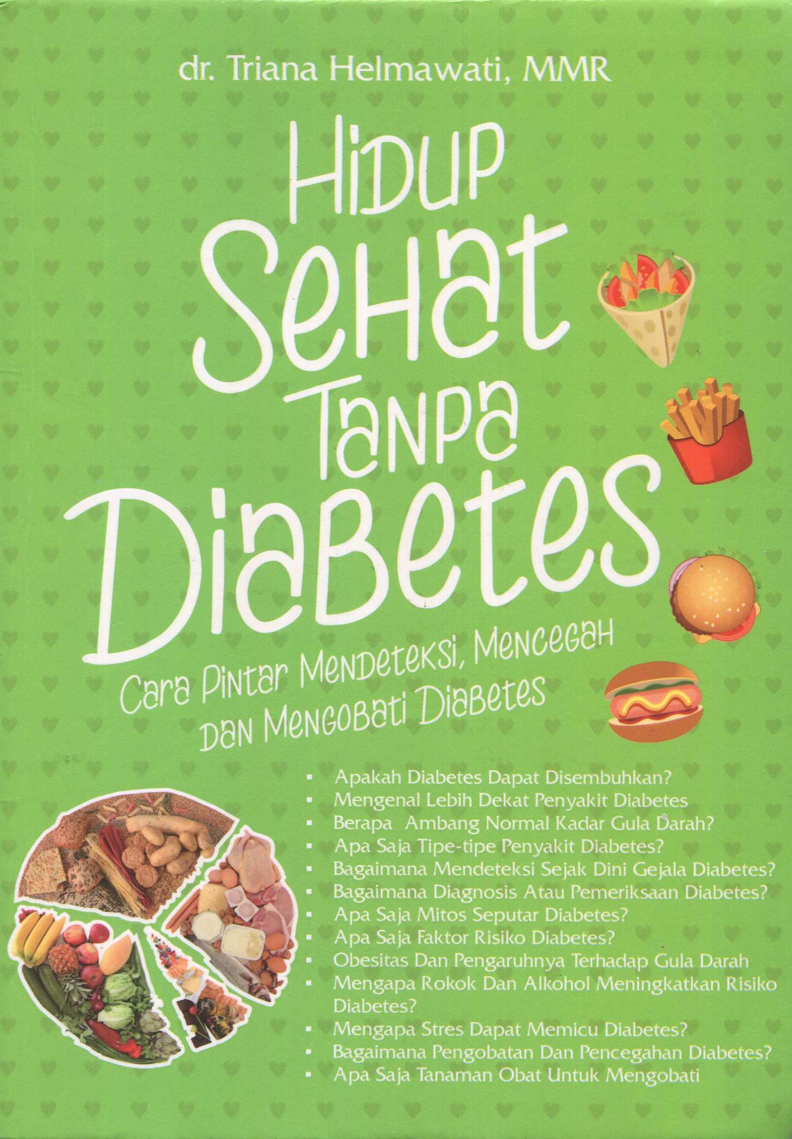 Cover Hidup sehat tanpa diabetes :  cara pintar mendeteksi, mencegah dan mengobati diabetes / dr. Triana Helmawati, MMR.; penyunting, Budi Waskitho