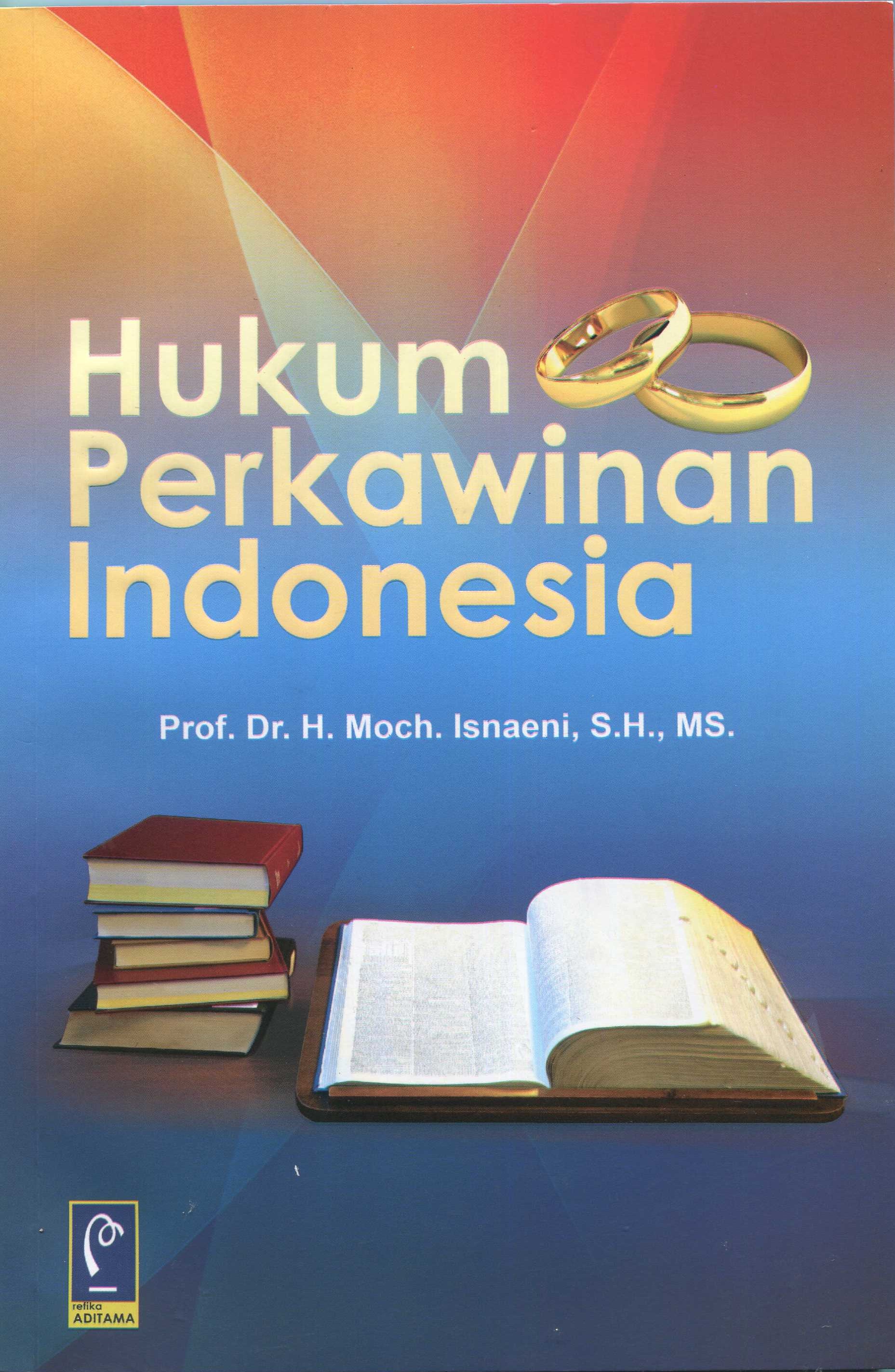 Cover Hukum perkawinan Indonesia / Prof. Dr. H. Moch. Isnaeni, S.H., MS.; editor, Nurul Falah Atif
