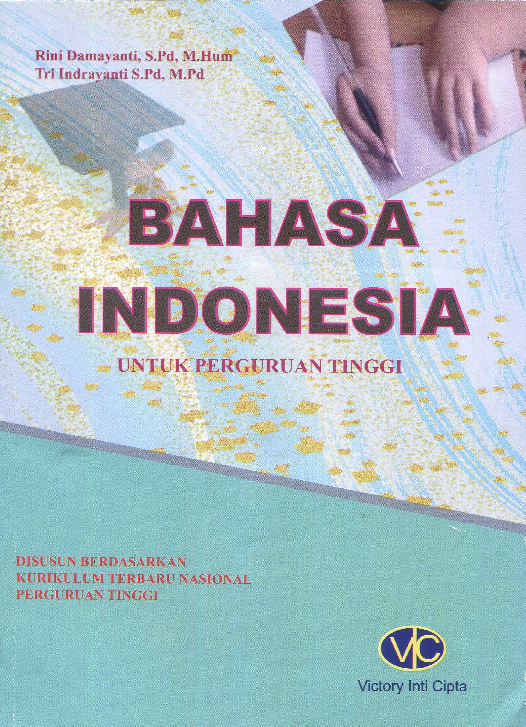 Cover Bahasa Indonesia :  untuk perguruan tinggi / Rini Damayanti, S.Pd., M.Hum., Tri Indrayanti, S.Pd., M.Pd.