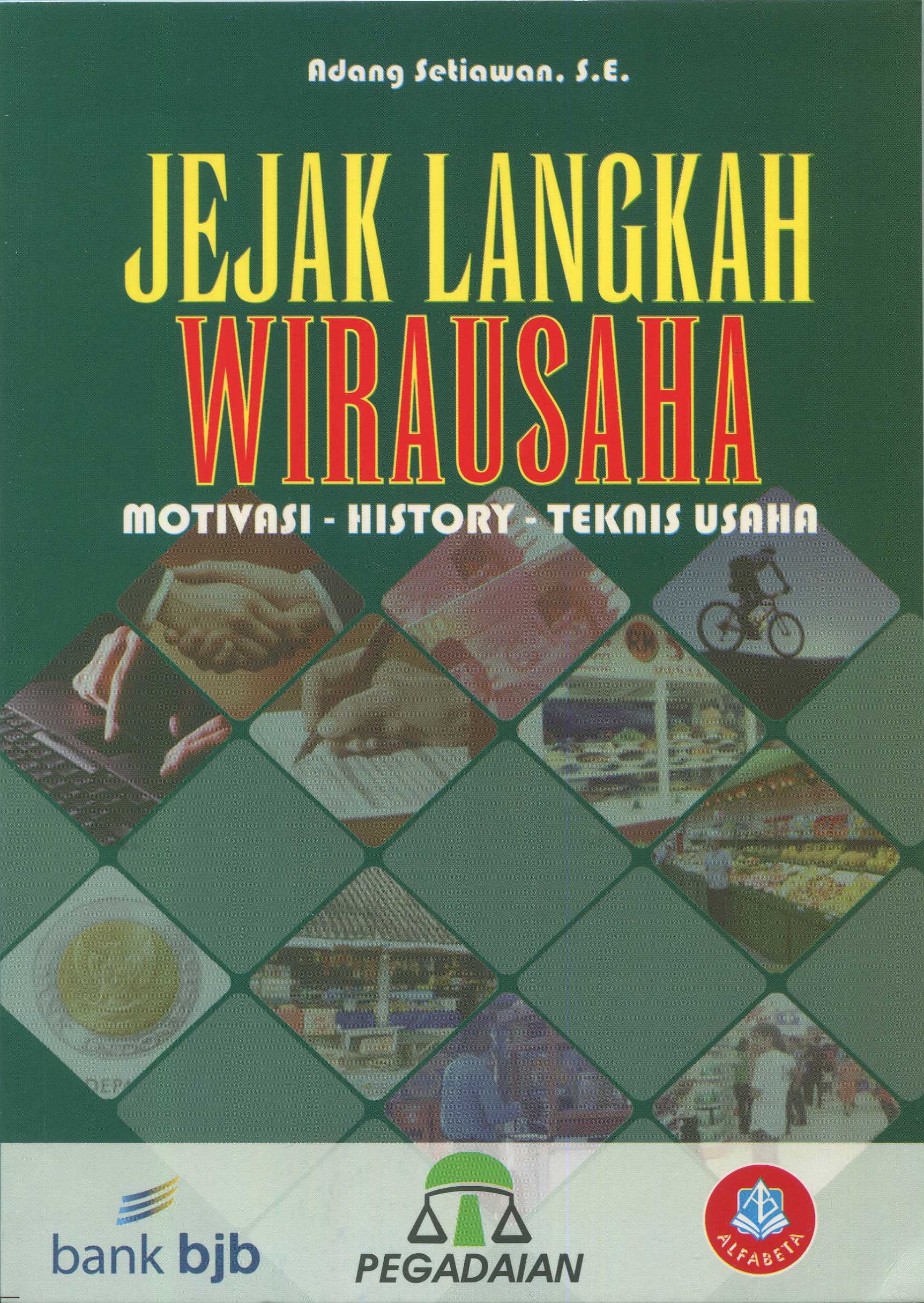 Cover Jejak langkah wirausaha :  motivasi - history - teknik usaha / Adang Setiawan, S.E.