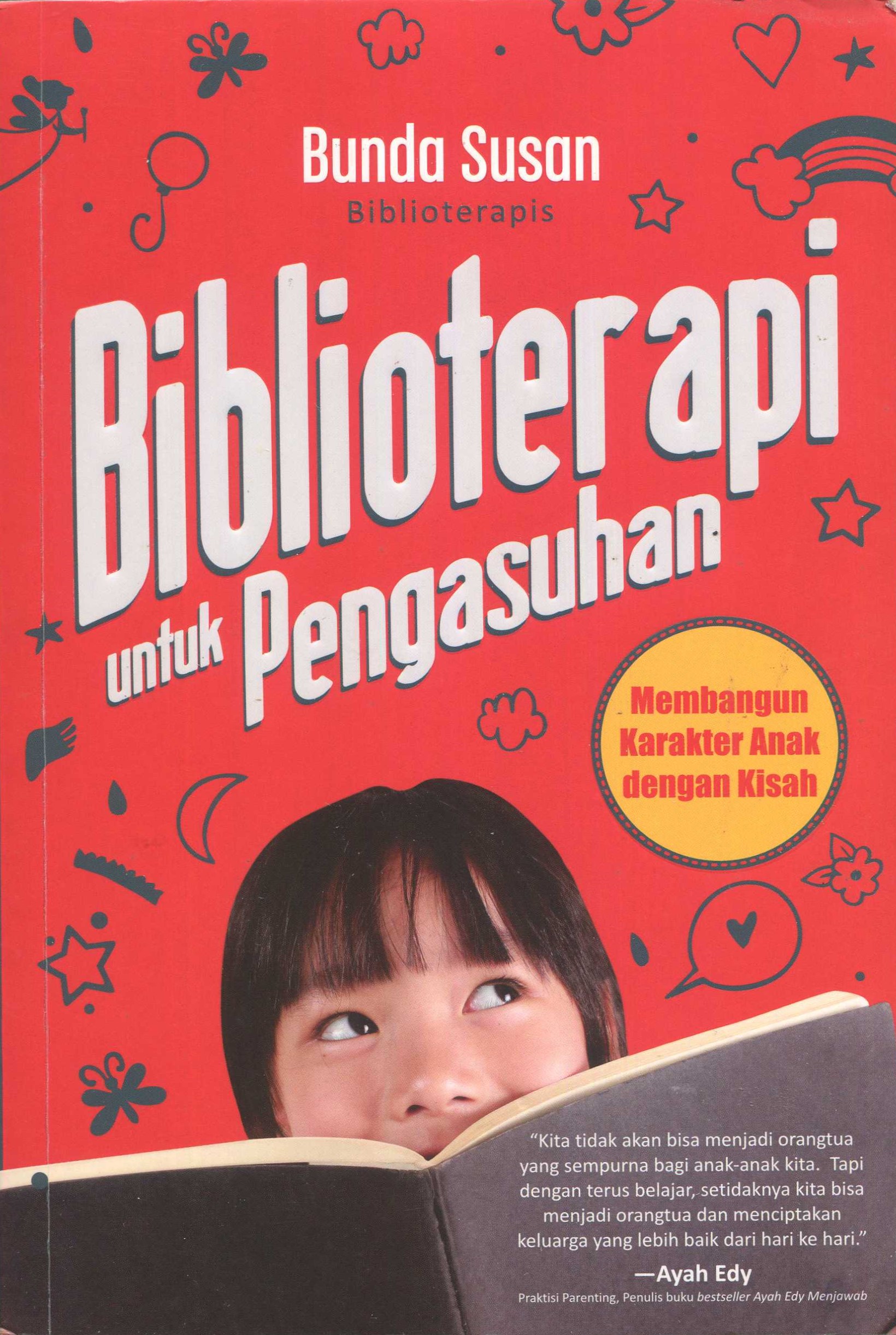 Cover Biblioterapi untuk pengasuhan :  membangun karakter anak dengan kisah / Susanti Agustina; penyunting, Tofik Pram
