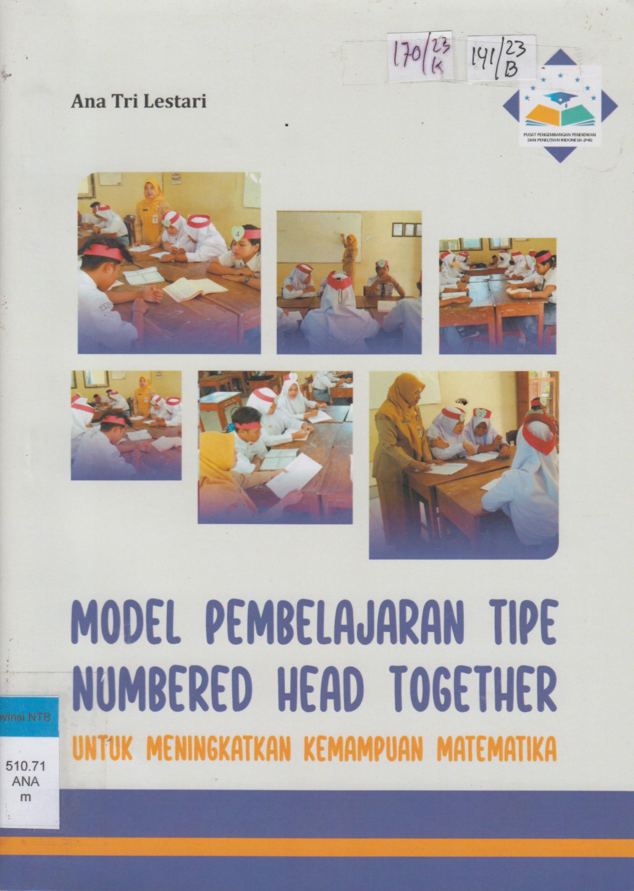 Cover Model Pembelajaran Tipe Numbered Head Together :  untuk Meningkatkan Kemampuan Matematika / Ana Tri Lestari