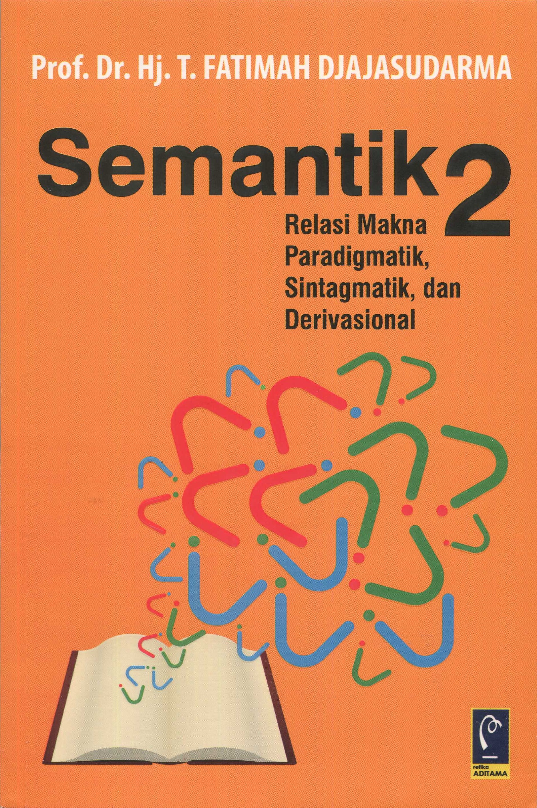 Cover Semantik 2 :  relasi makna paradigmatik-sintagmatik-derivasional / Prof. Dr. Hj. T. Fatimah Djajasudarma; editor, Ali Mifka, Ria Novitasari