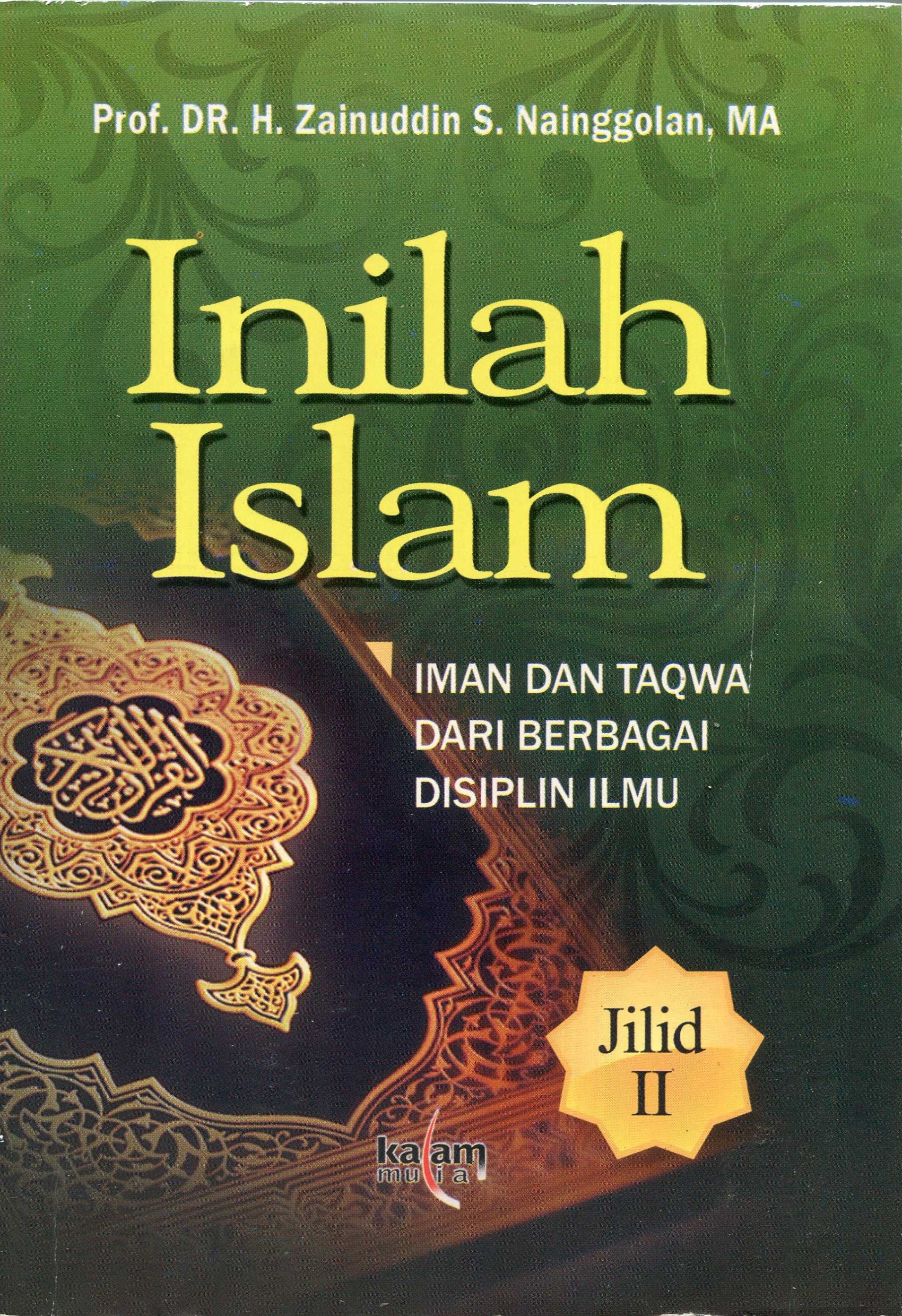 Cover Inilah Islam :  iman dan taqwa dari berbagai disiplin ilmu / Prof. DR. H. Zainuddin S. Nainggolan, MA