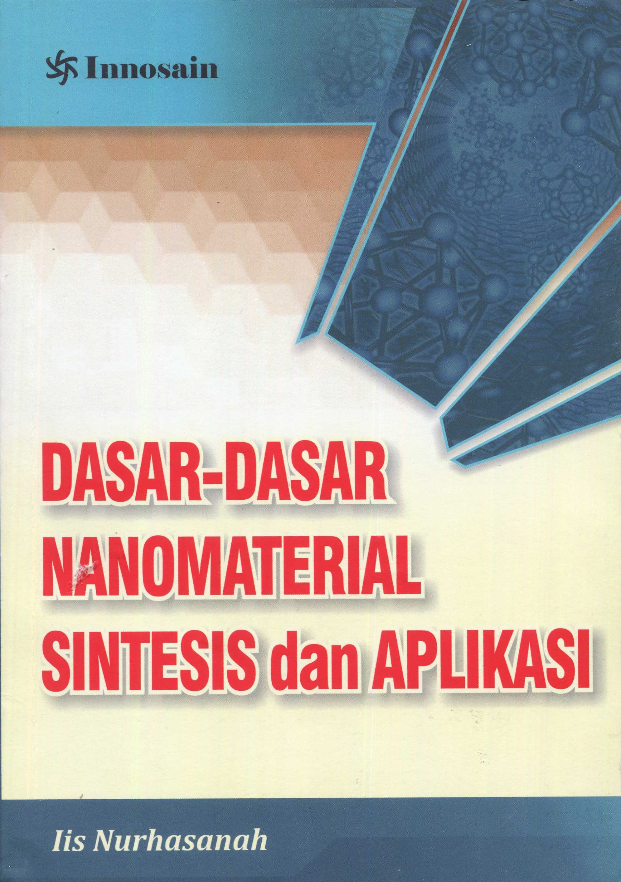 Cover Dasar-dasar nanomaterial :  sintesis dan aplikasi / Iis Nurhasanah